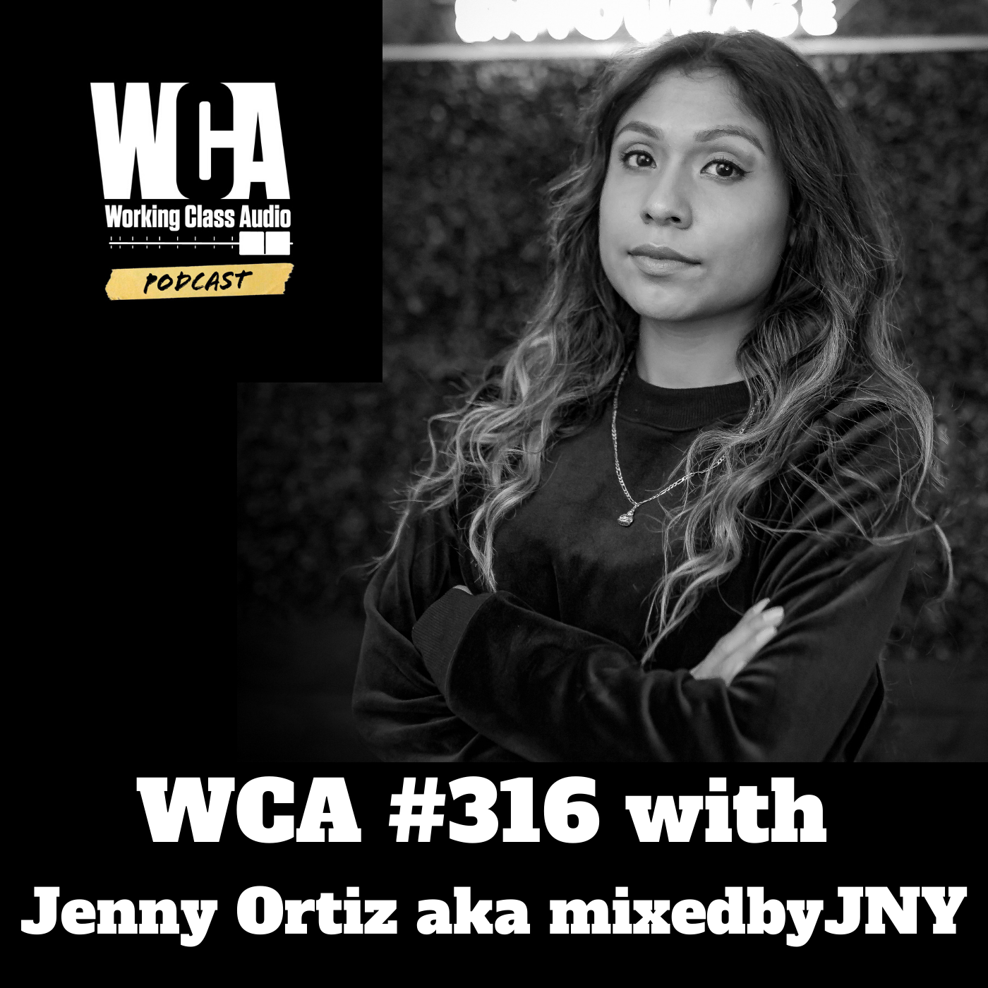 WCA #316 with Jenny Ortiz aka mixedbyJNY - Behind The Scenes Videos, Using Social Media, Networking, Having Patience and Plan B
