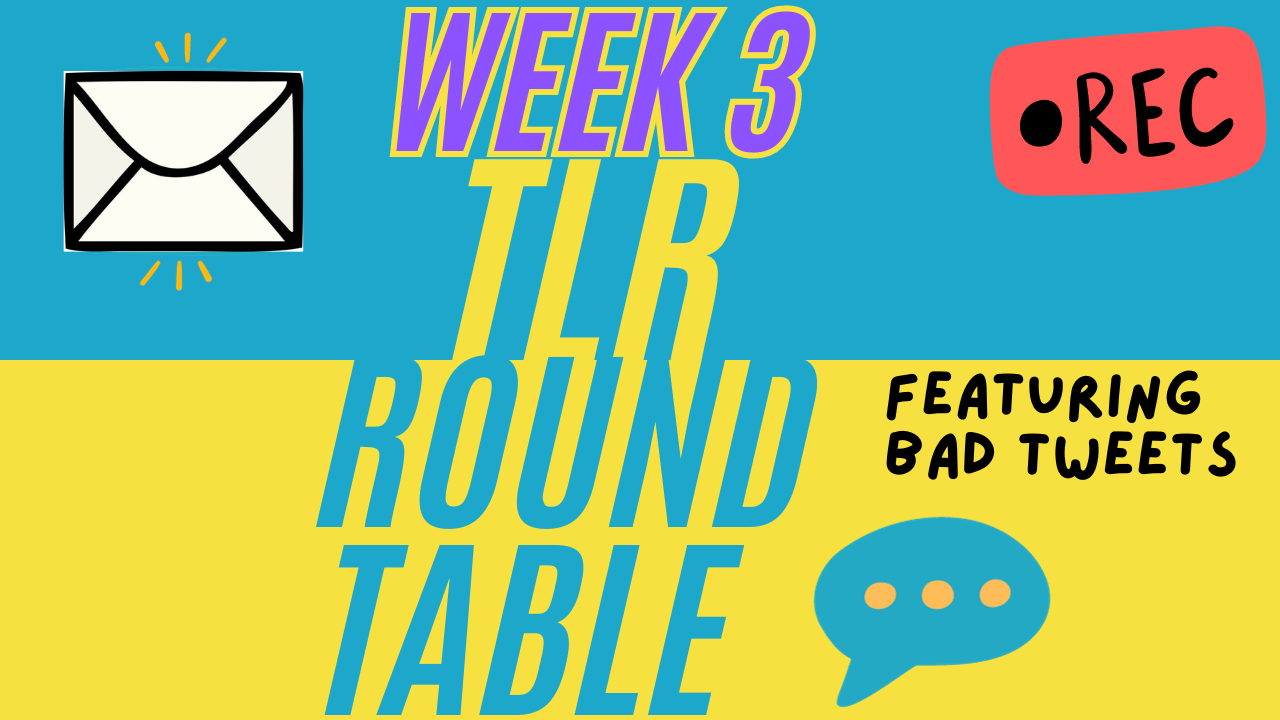 TLR Roundtable - Week 3