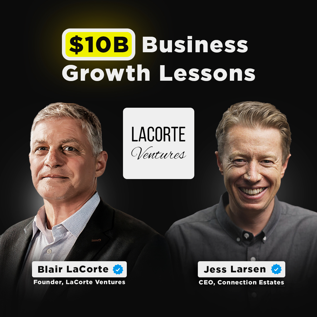 $10B Business Growth Lessons | Blair LaCorte, LaCorte Ventures