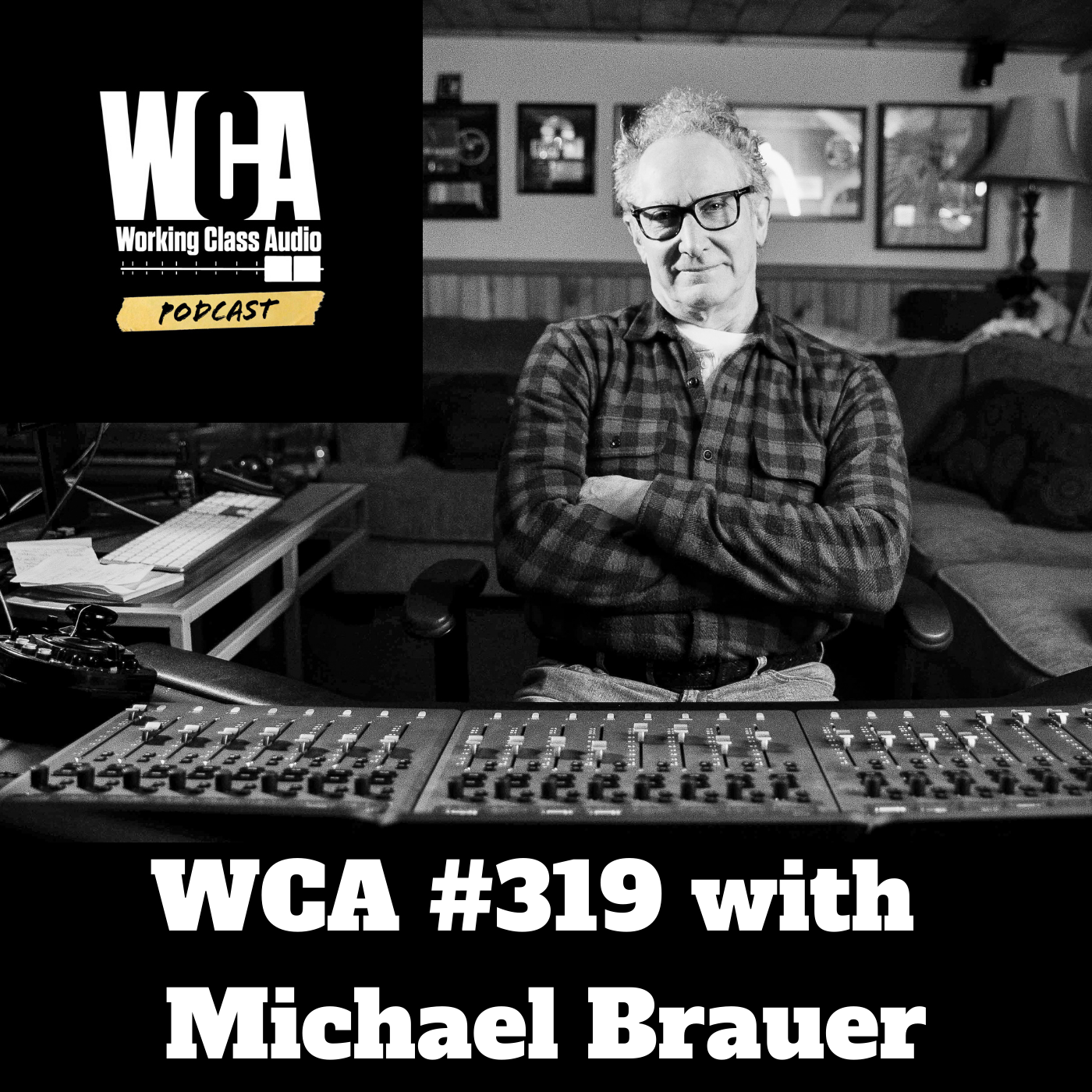 WCA #319 with Michael Brauer - Total Clarity, Mixing From Your Heart, Transcendental Meditation, Forgetting Balance, and Having a Great Team