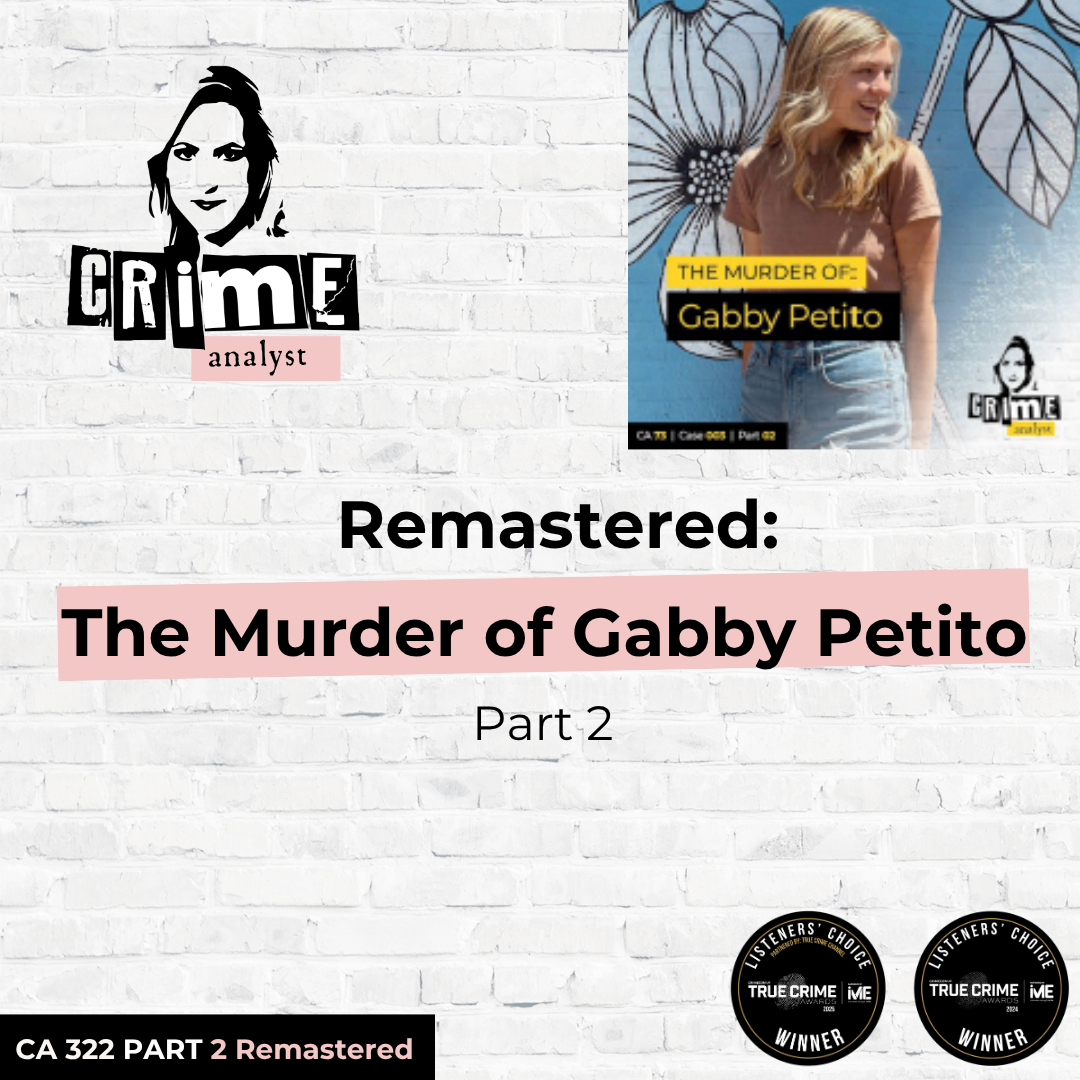 Ep 322: Remastered: The Murder of Gabby Petito, Part 2