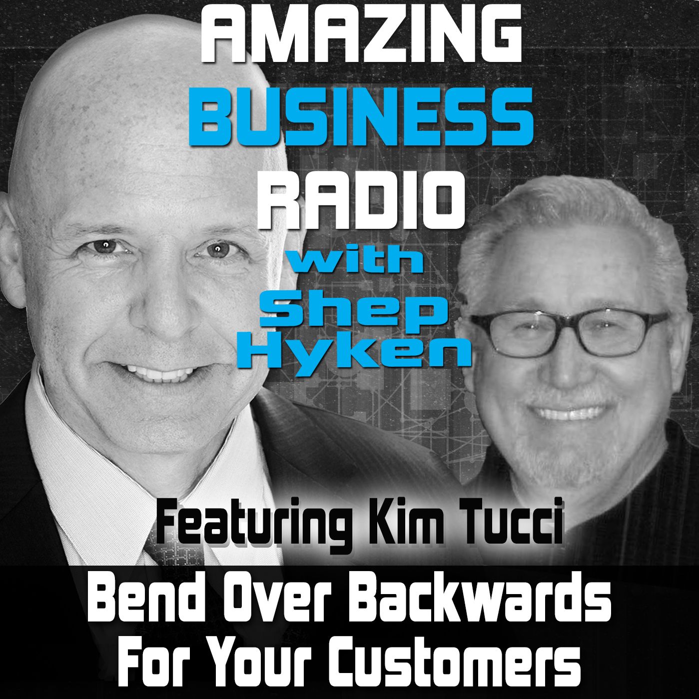 Bend Over Backwards For Your Customers - Featuring Guest Kim Tucci