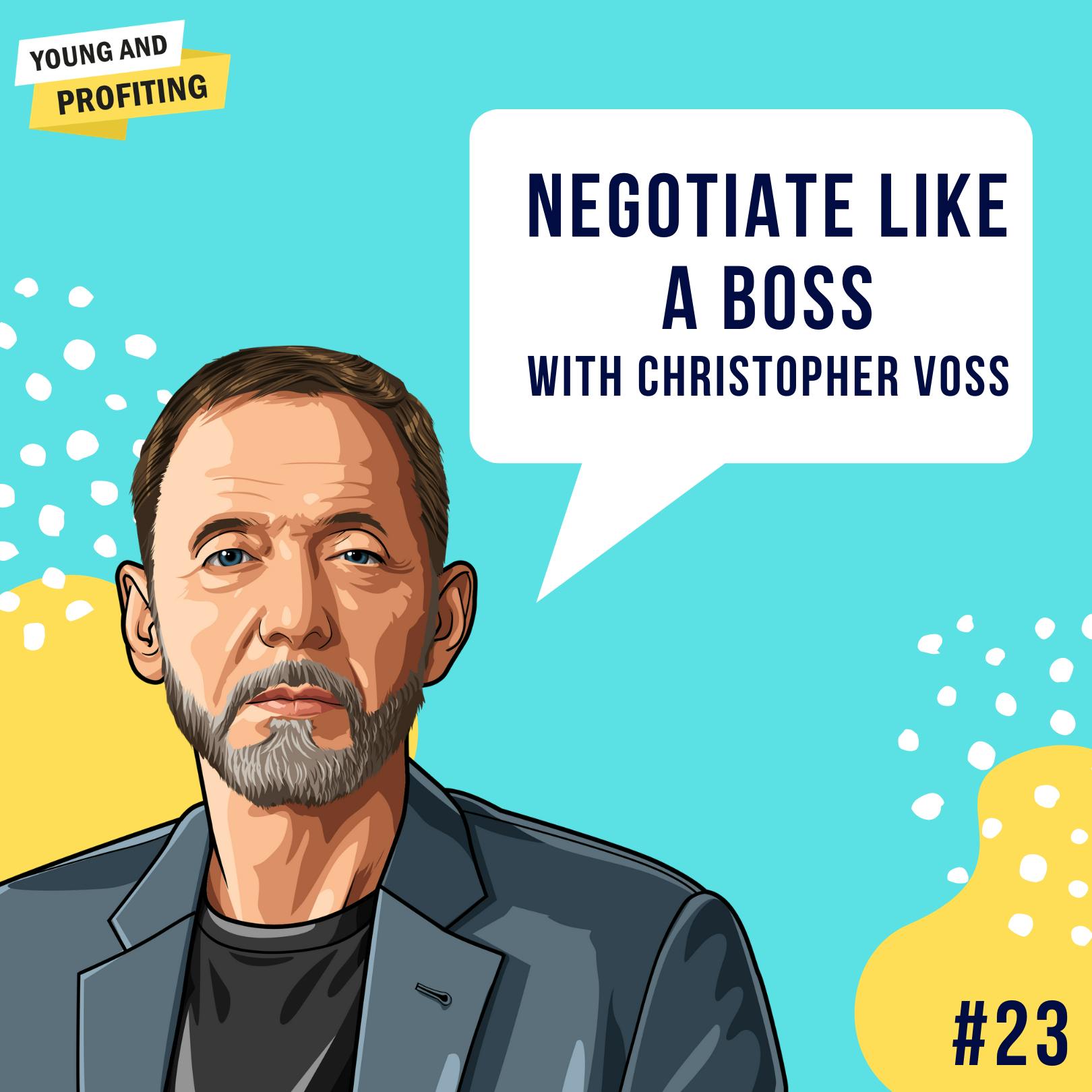 Christopher Voss: Negotiate Like a Boss | E23 by Hala Taha | YAP Media Network