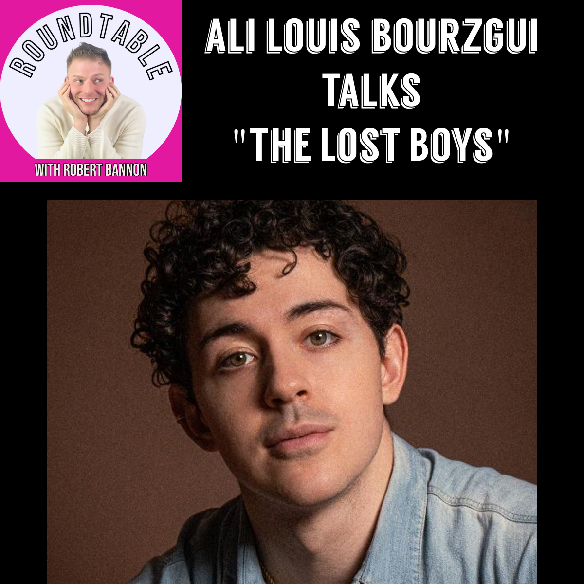 Ali Louis Bourzgui Talks “The Lost Boys” Here On The Roundtable!