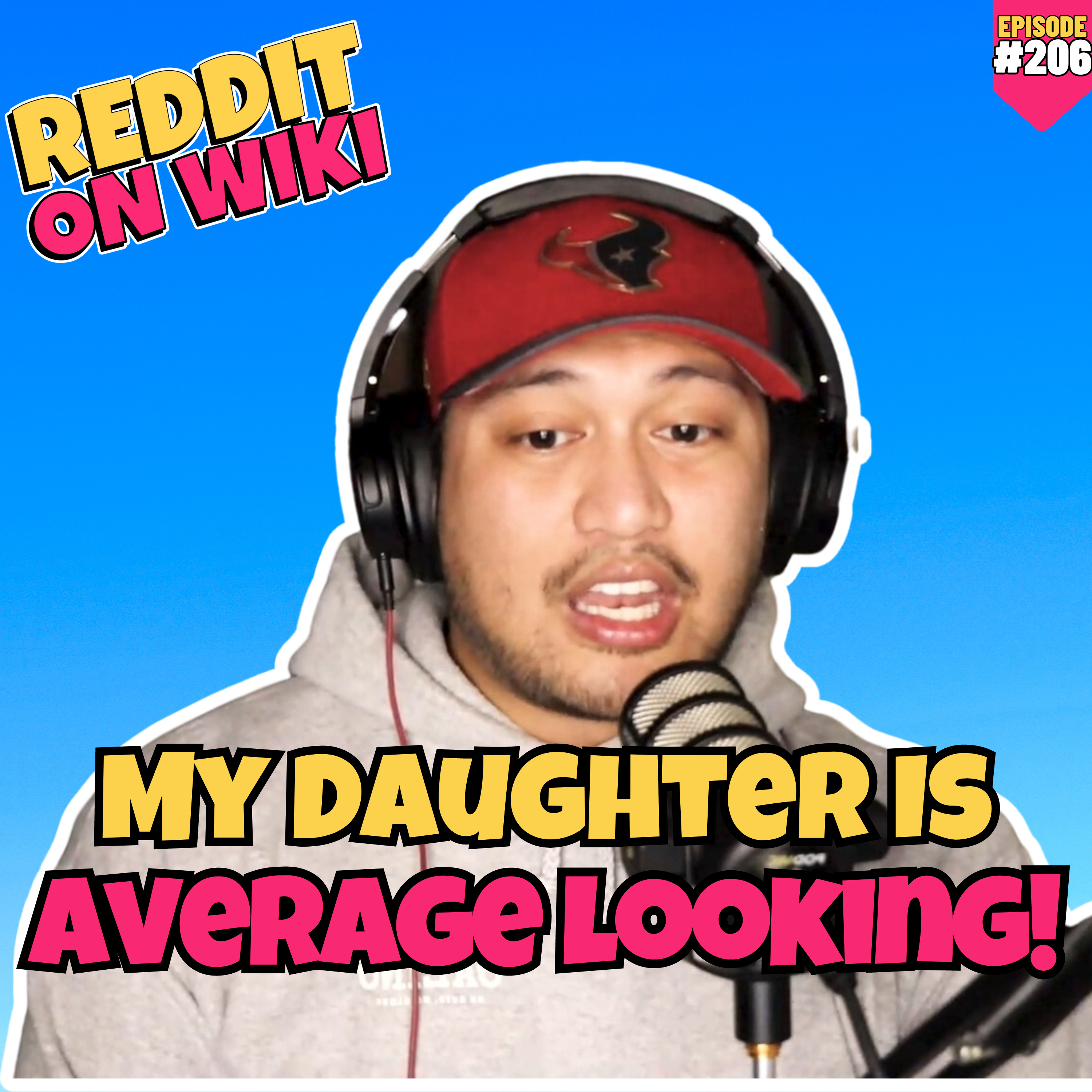 #206: My Daughter Is AVERAGE Looking! | Am I The Asshole