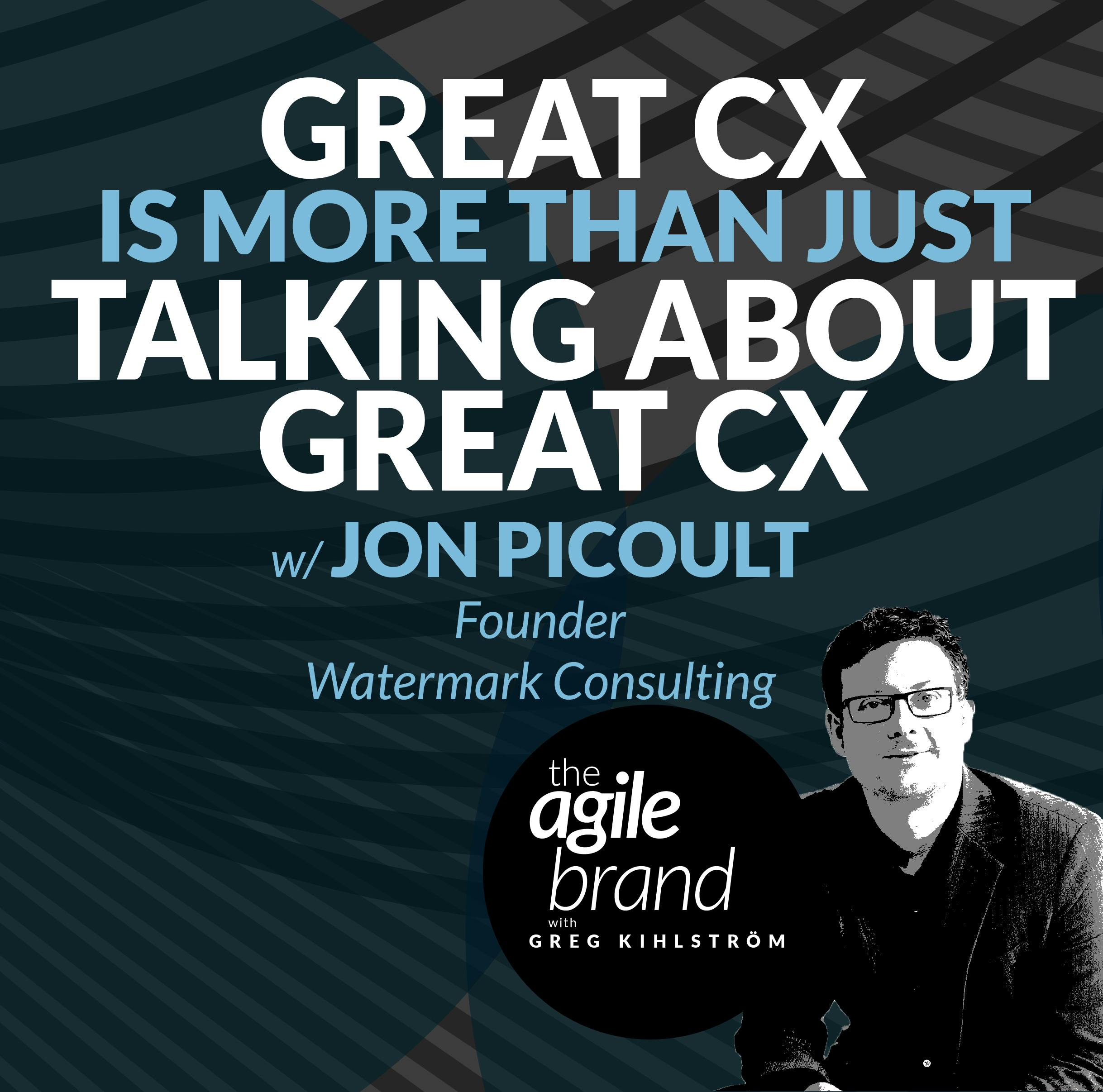 Great CX is more than just talking about great CX, with Jon Picoult, Watermark Consulting