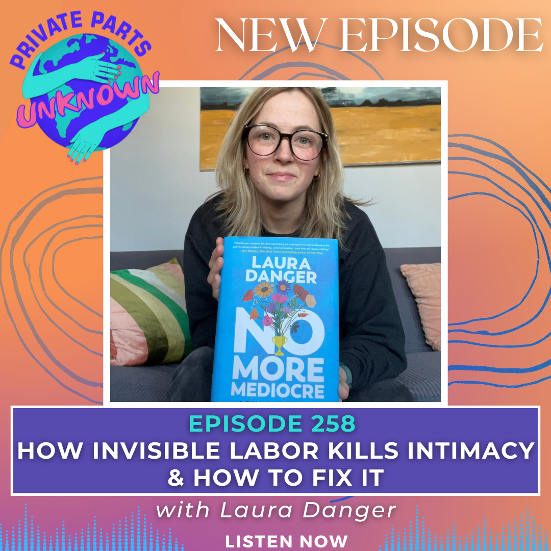 How Invisible Labor Kills Intimacy & How to Fix It with Laura Danger