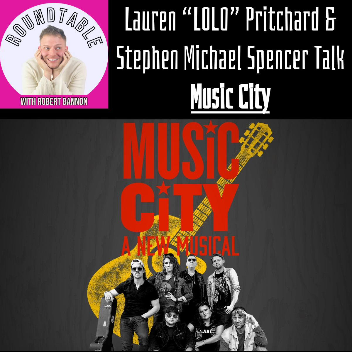Lauren “LOLO” Pritchard & Stephen Michael Spencer Talk Music City on The Roundtable!