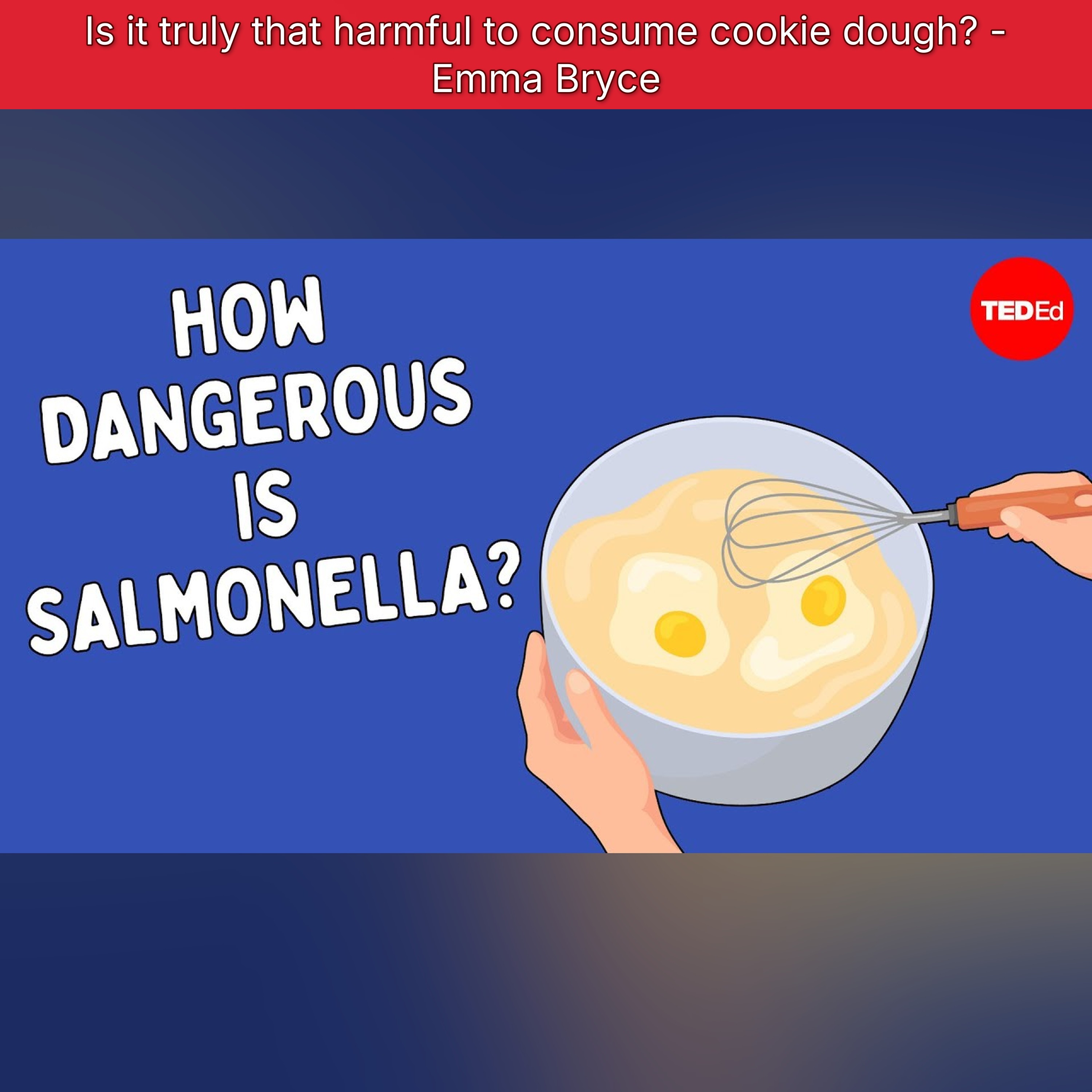 Is it truly that harmful to consume cookie dough? - Emma Bryce episode artwork