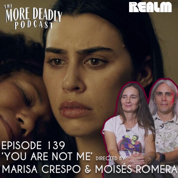 The More Deadly Podcast Episode 139: 'You Are Not Me'