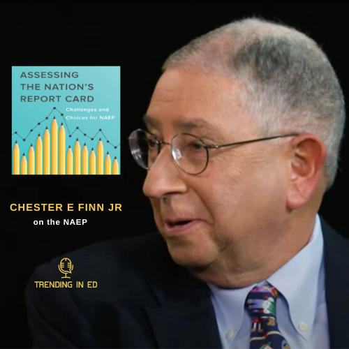 Assessing the Nation's Report Card with Chester E. Finn, Jr.