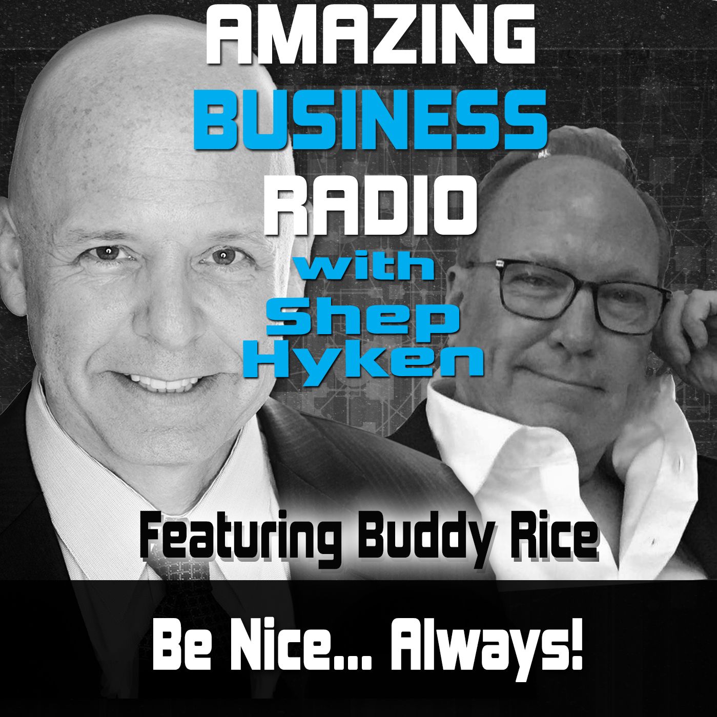 Be Nice... Always - Featuring Guest Buddy Rice
