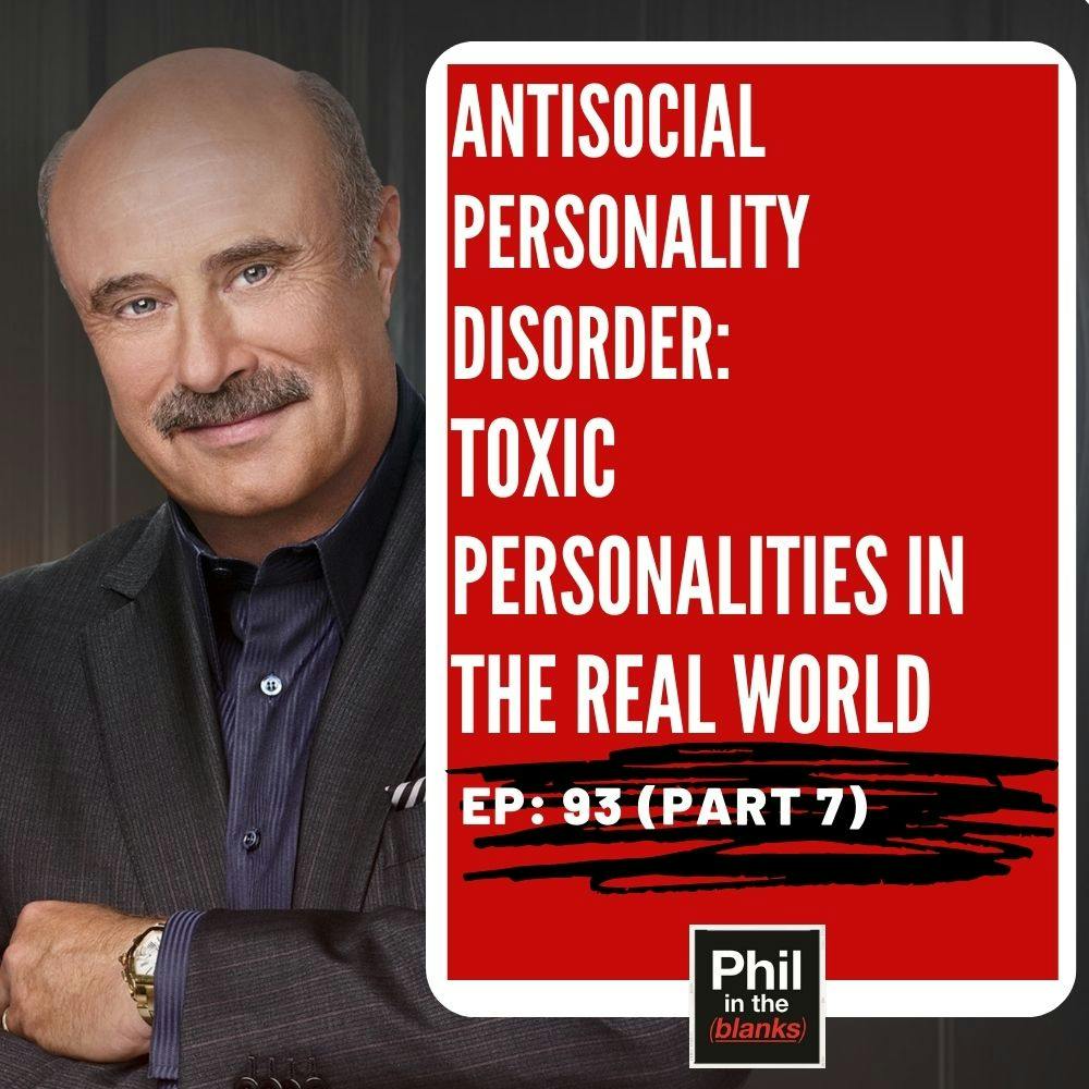 Identifying Antisocial Personality Disorder: Toxic Personalities in the Real World (Part 7)