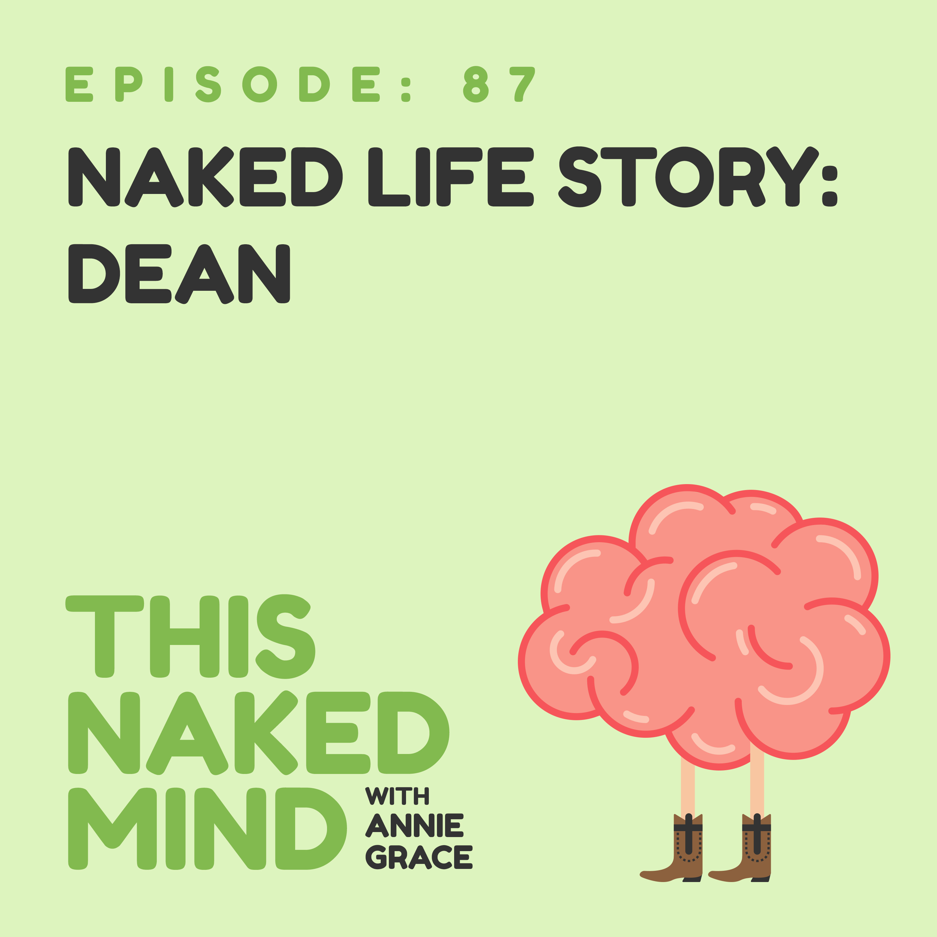 EP 87: Naked Life Story: Dean