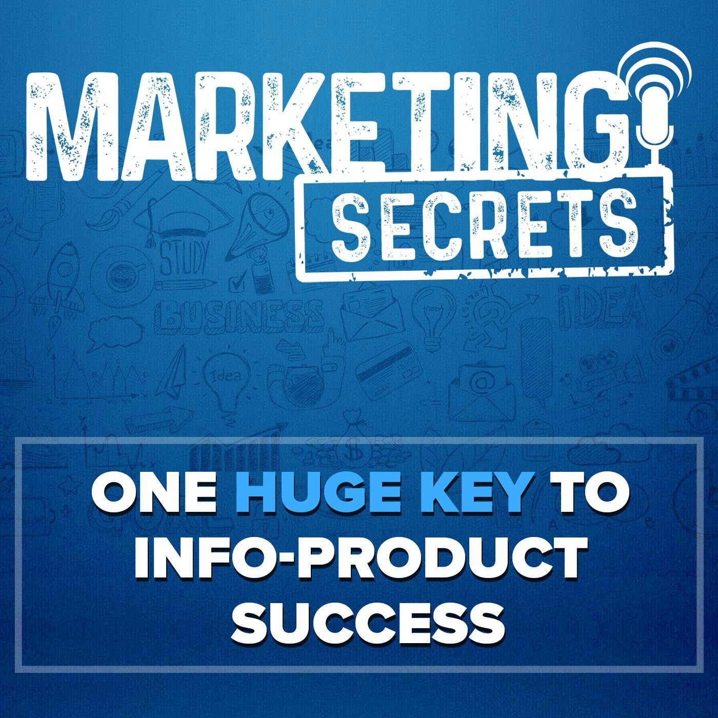 One HUGE Key To Info-Product Success
