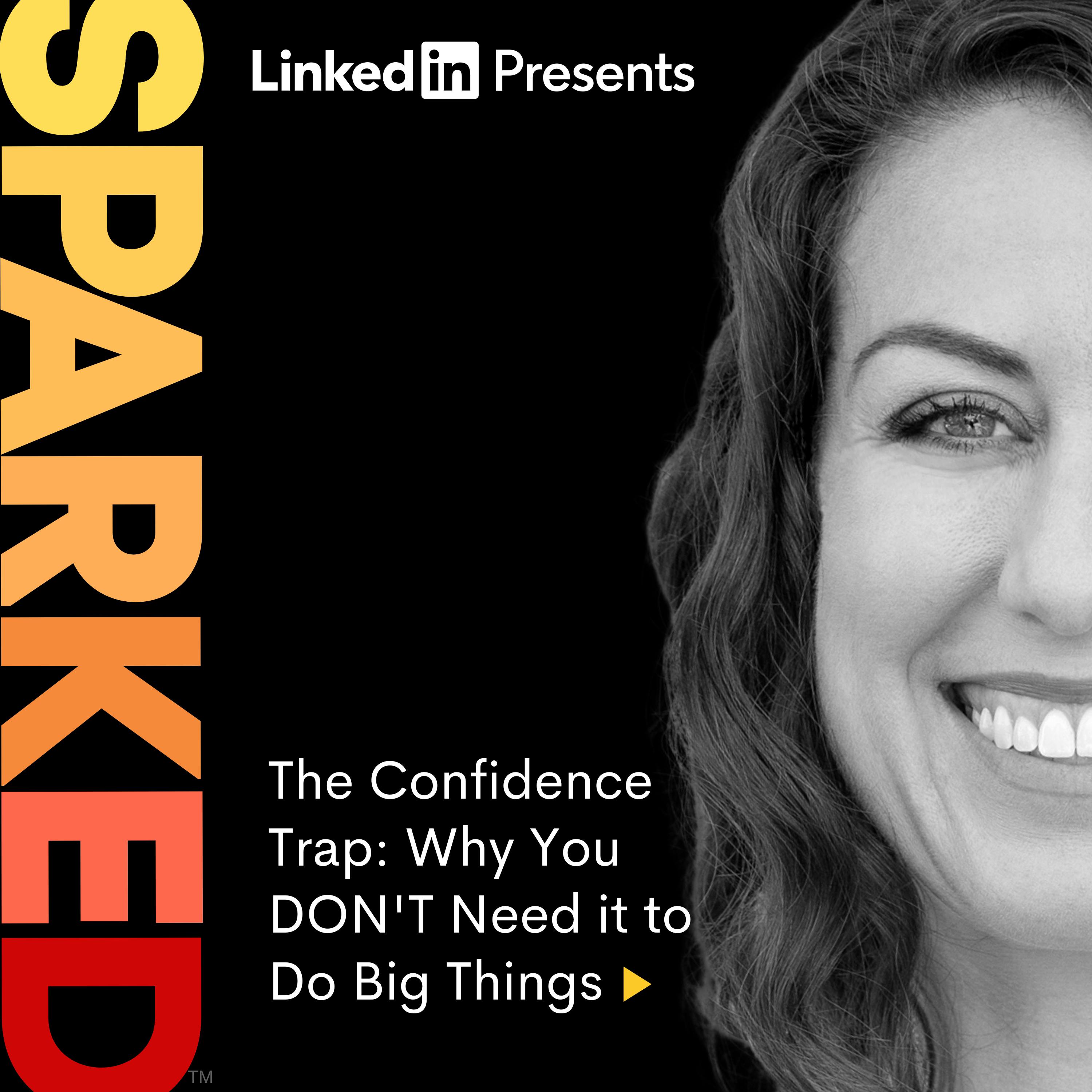 The Confidence Trap: Why You DON'T Need it to Do Big Things The Confidence Trap: Why You DON'T Need it to Do Big Things