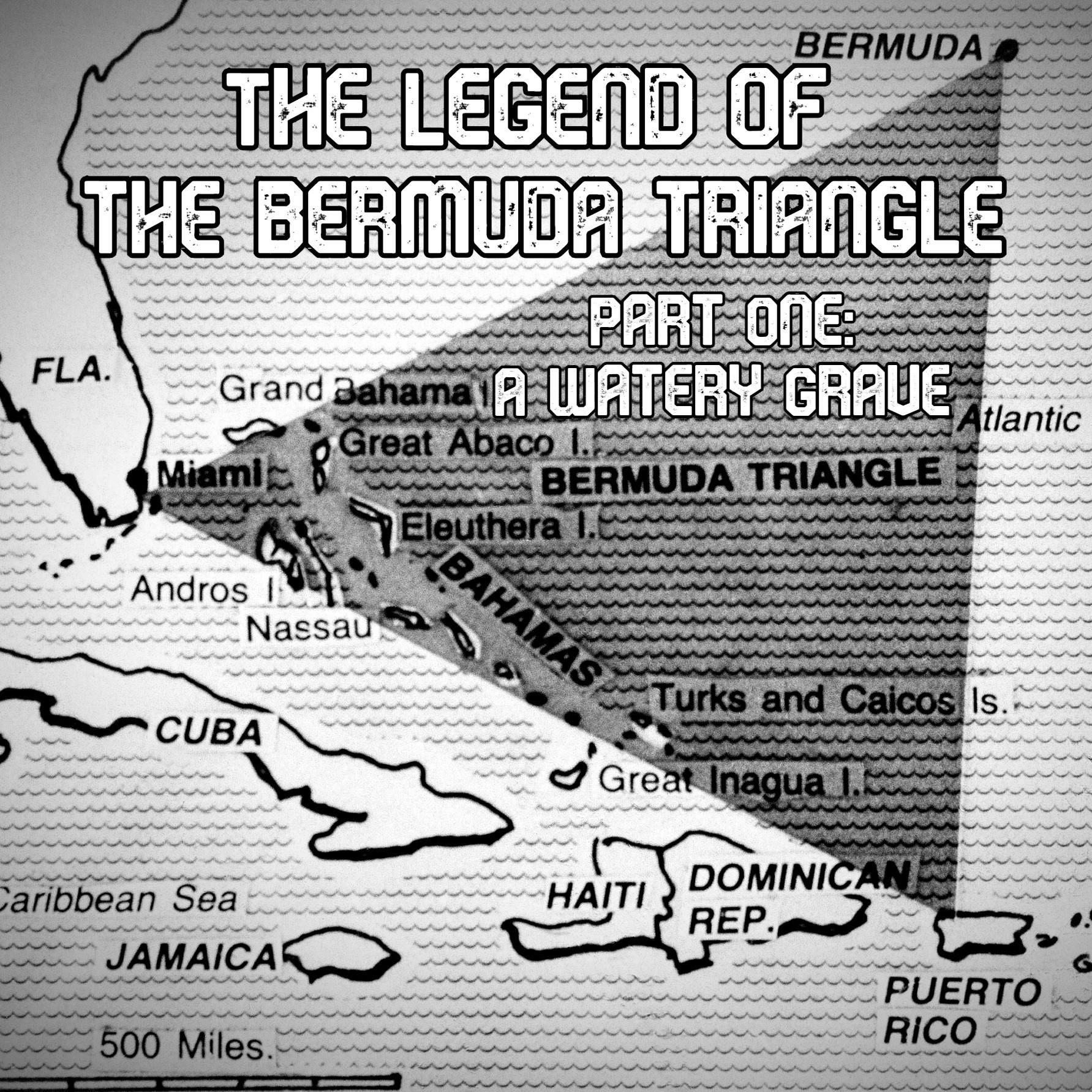 The Legend of the Bermuda Triangle - Part One: A Watery Grave