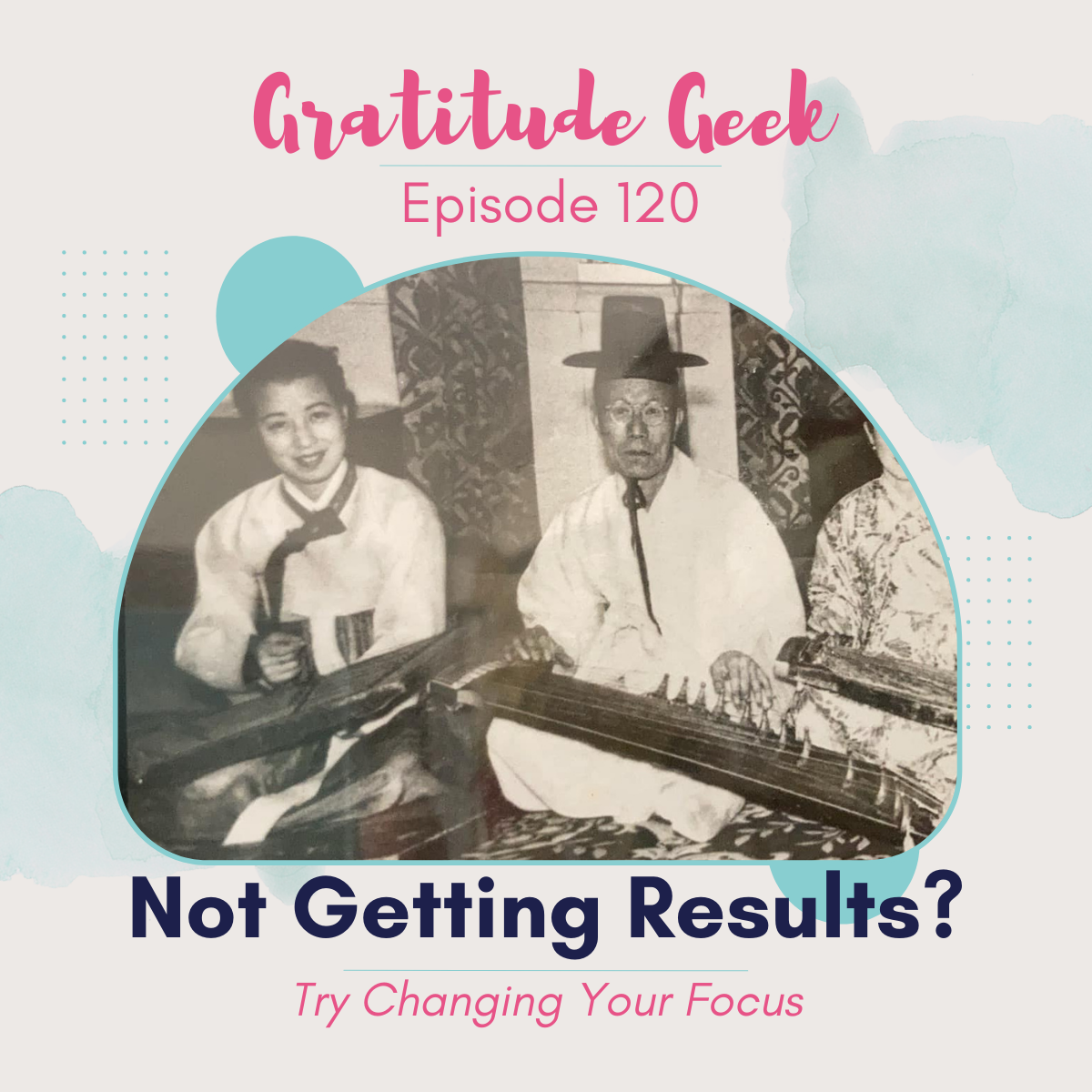If You Aren't Getting the Results You Want, Try Changing Your Focus episode artwork