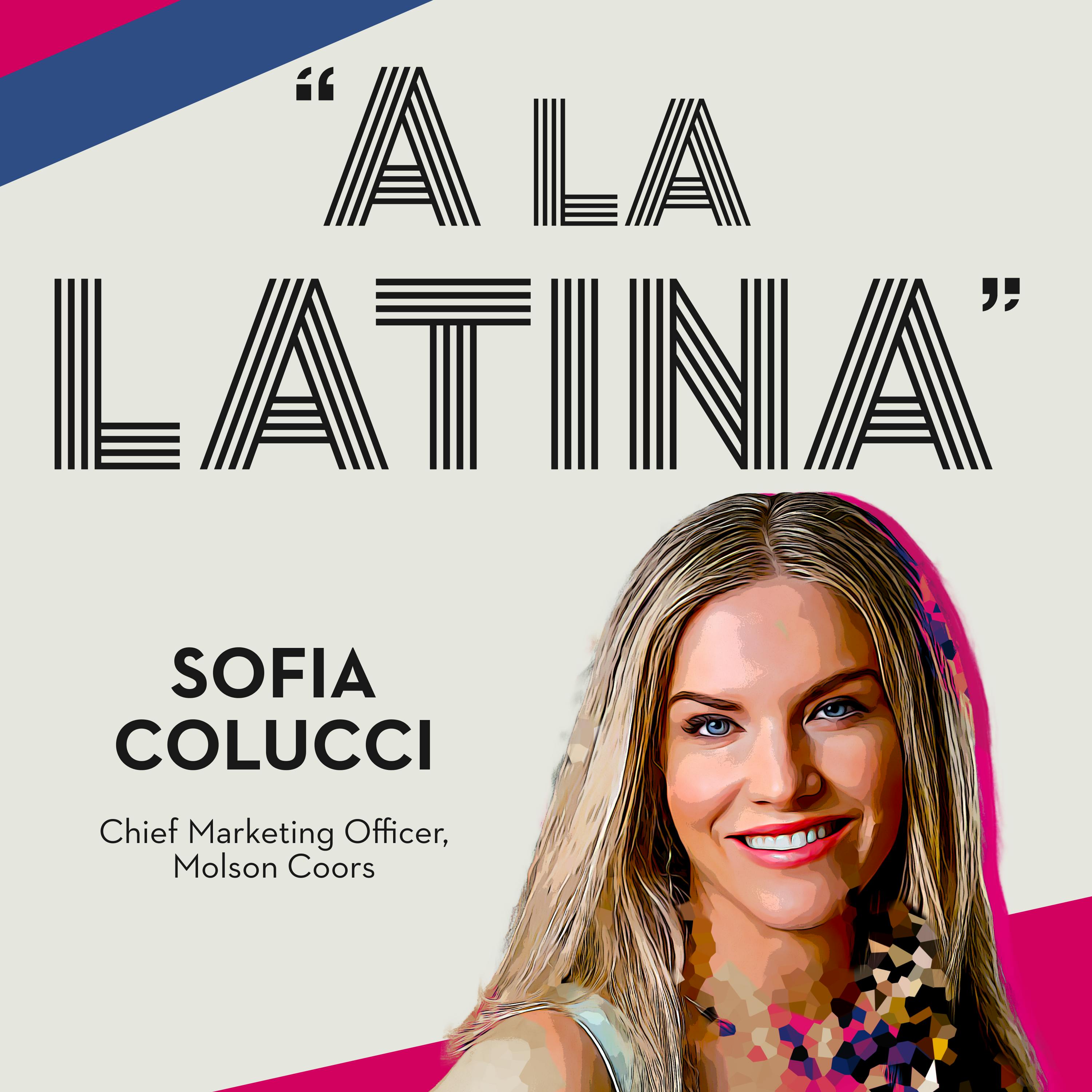 16- Sofia Colucci / Chief Marketing Officer @ Molson Coors