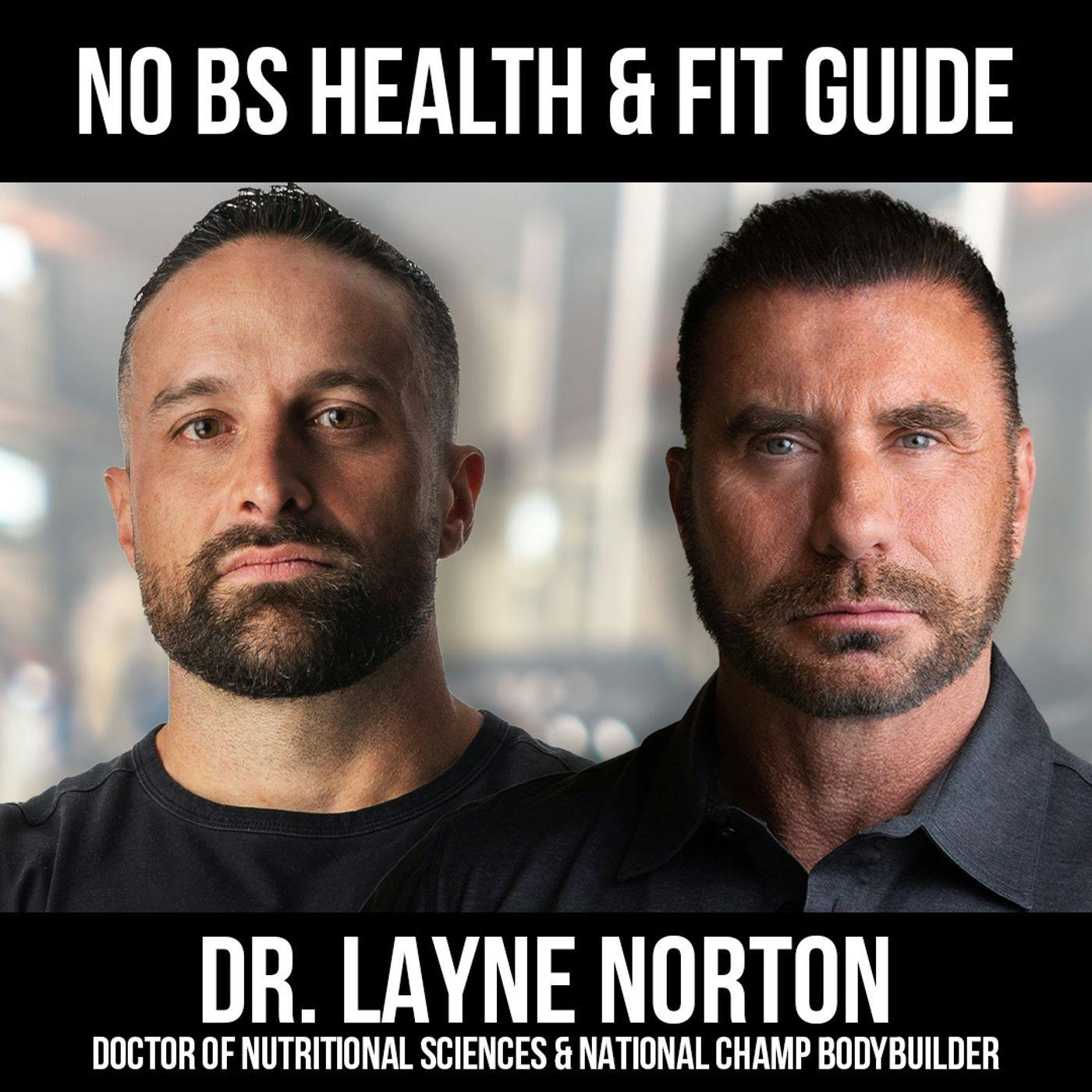No BS Health & Fitness Guide w/ Dr. Layne Norton