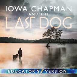 Iowa Chapman and the Last Dog - Educator's Version