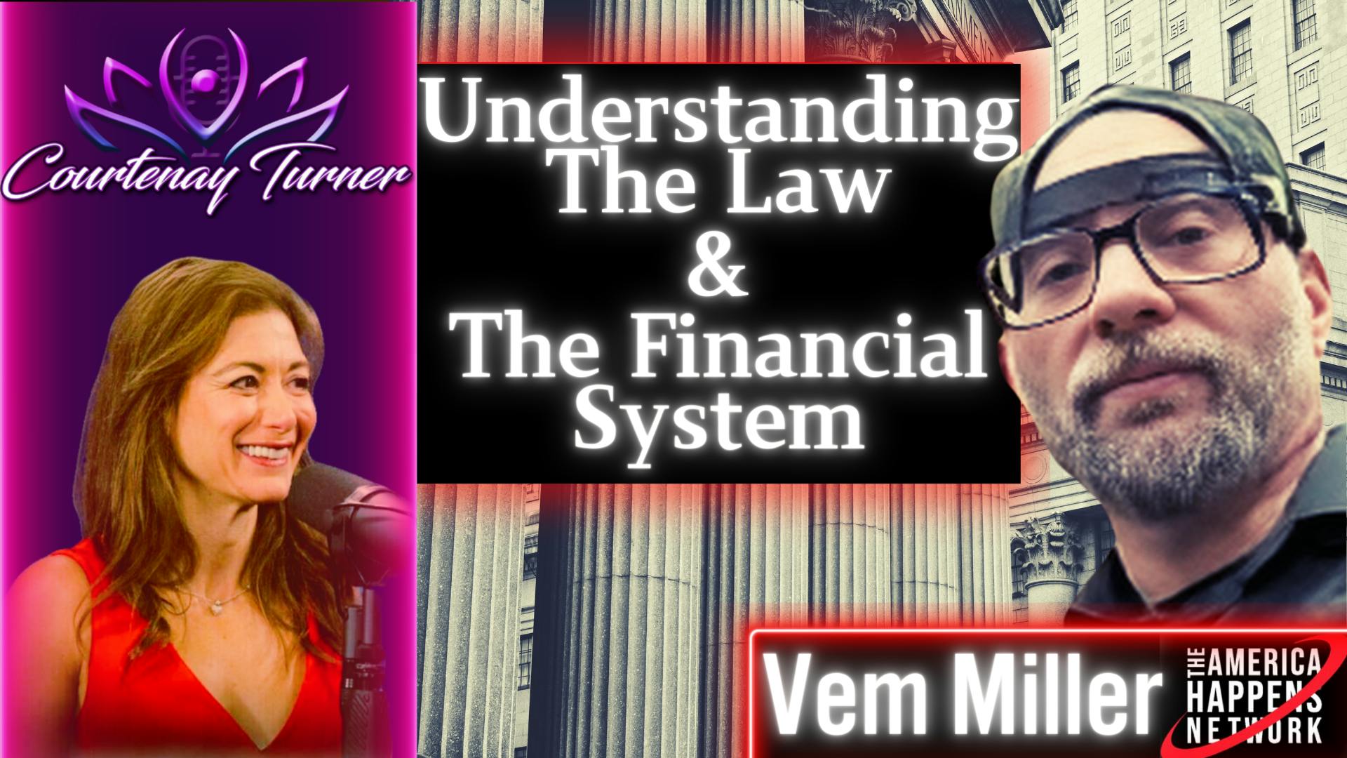 Ep.398: Understanding The Law & The Financial System w/ Vem Miller | The Courtenay Turner Podcast