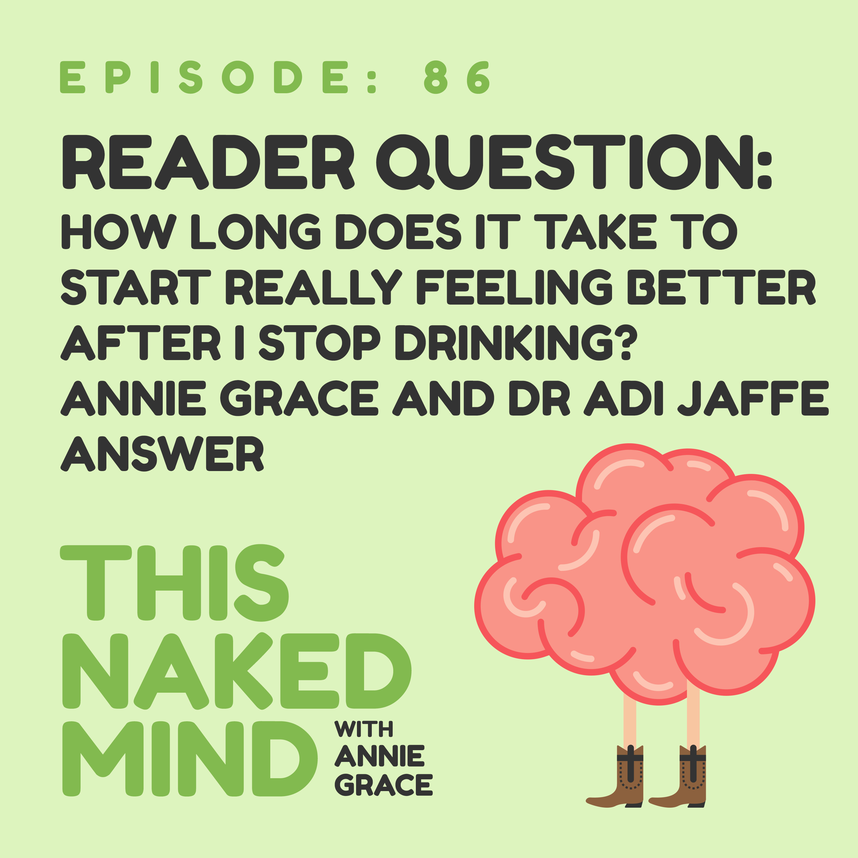 EP 86: Reader Question – How long does it take to start really feeling better after I stop drinking? With Dr Adi Jaffe