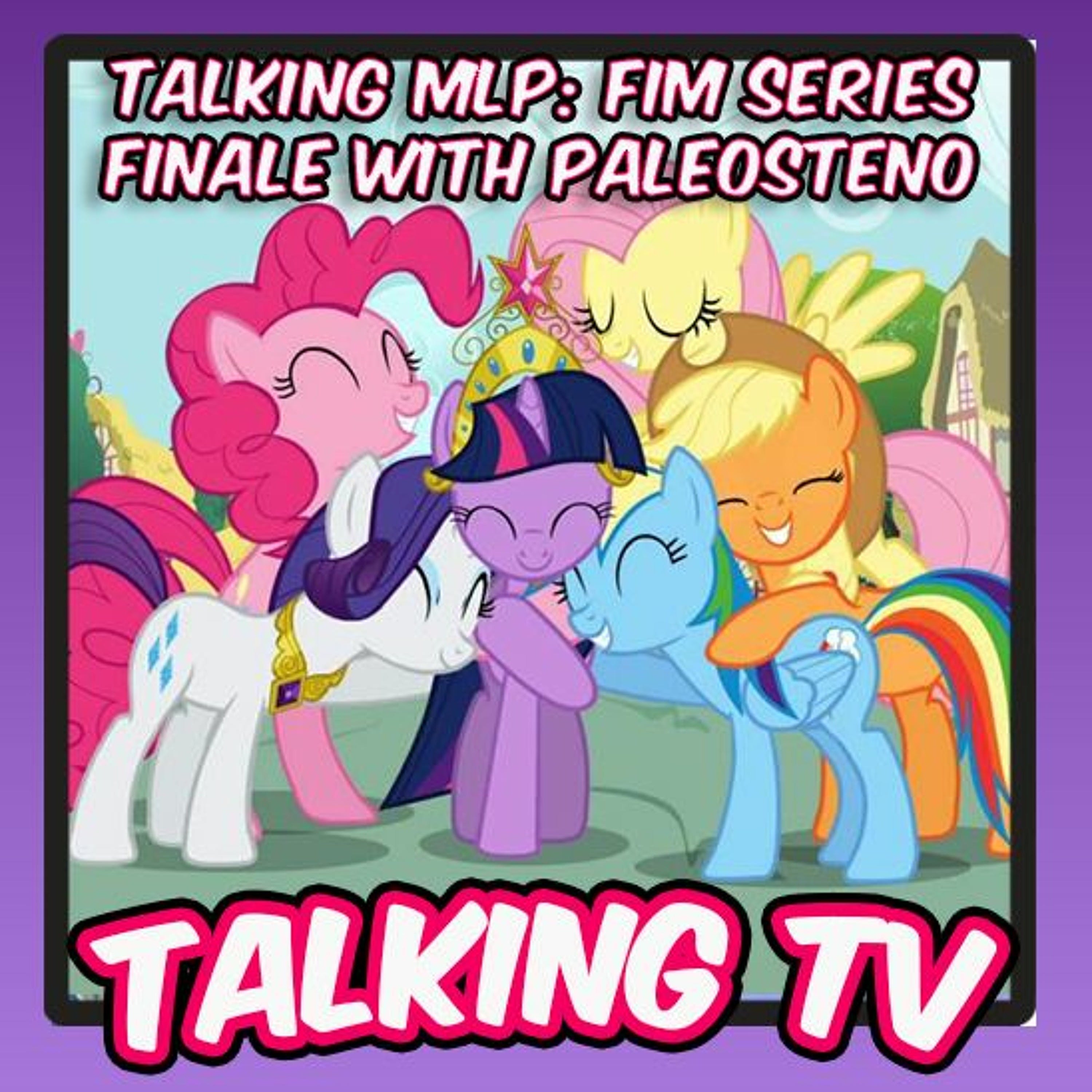 Talking My Little Pony Friendship is Magic Series Finale with PaleoSteno episode artwork