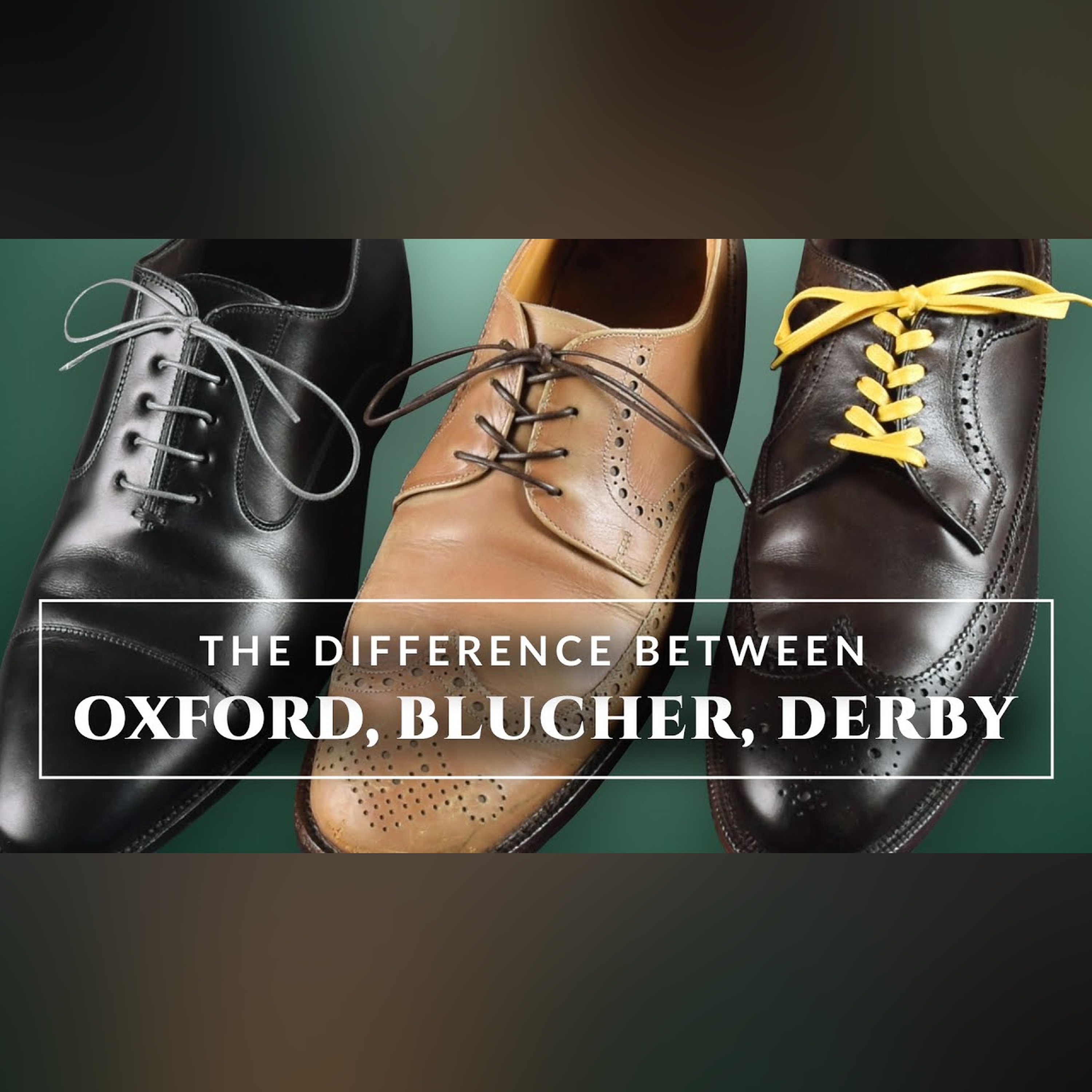 Men's Dress Shoes: Difference Between Oxford , Derby and Blucher Shoes Explained