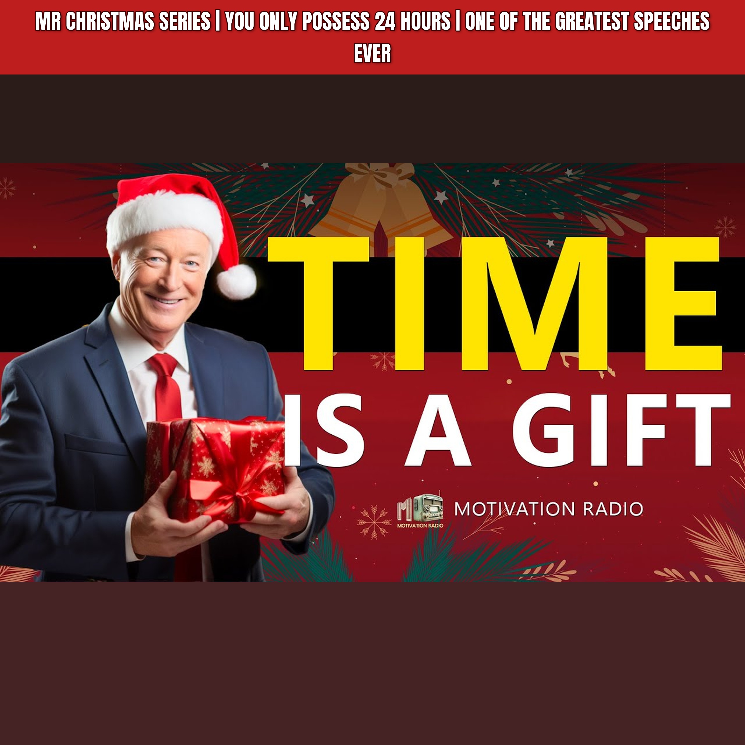 MR CHRISTMAS SERIES | YOU ONLY POSSESS 24 HOURS | One Of The Greatest Speeches Ever episode artwork