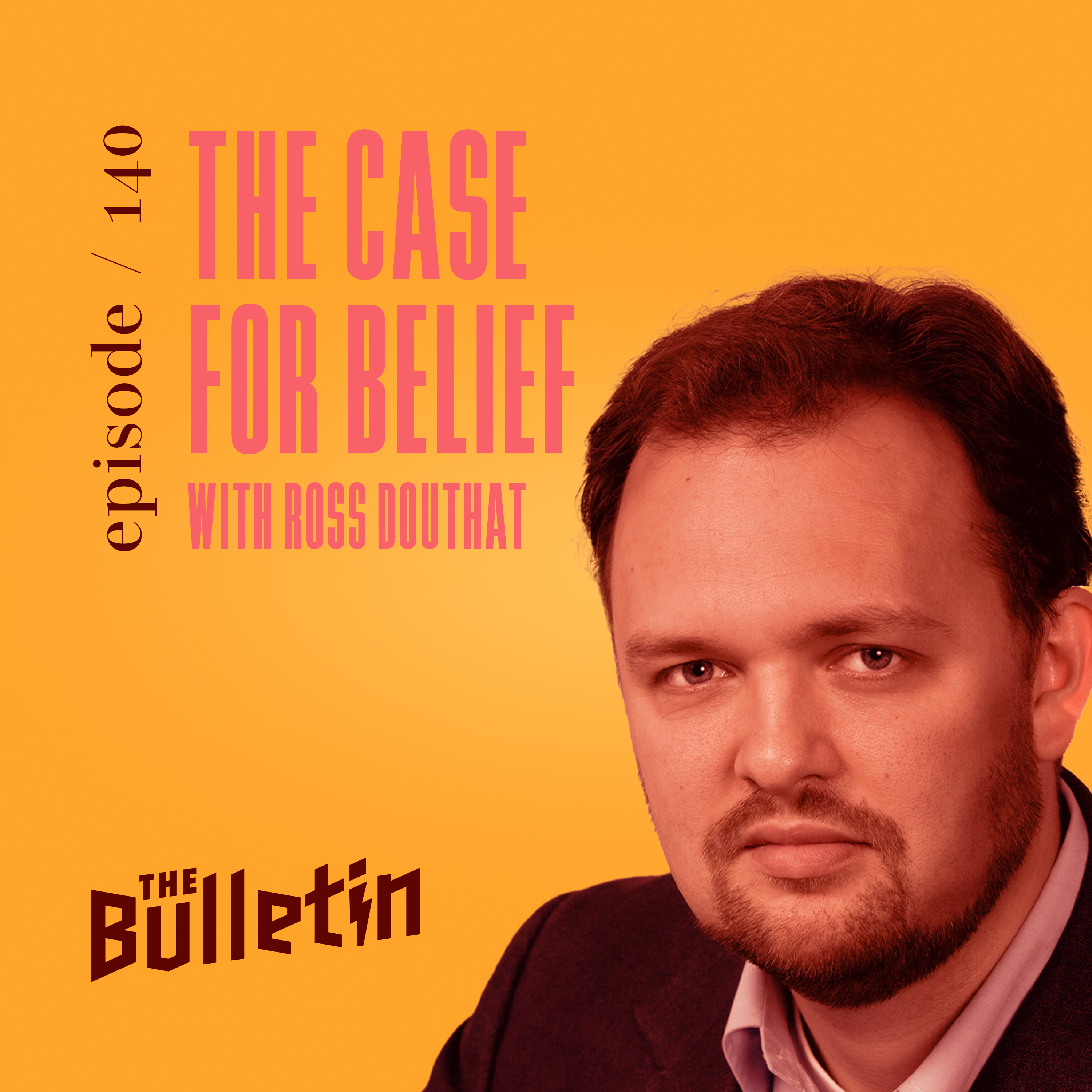 The Case for Belief with Ross Douthat