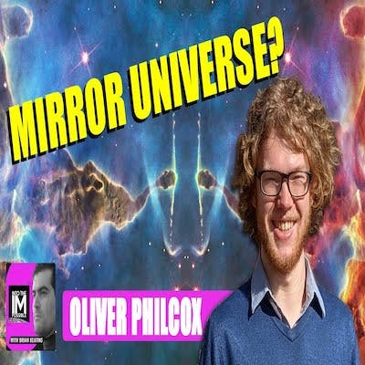 Do We Live in a Mirror Universe? Oliver Philcox (#292)
