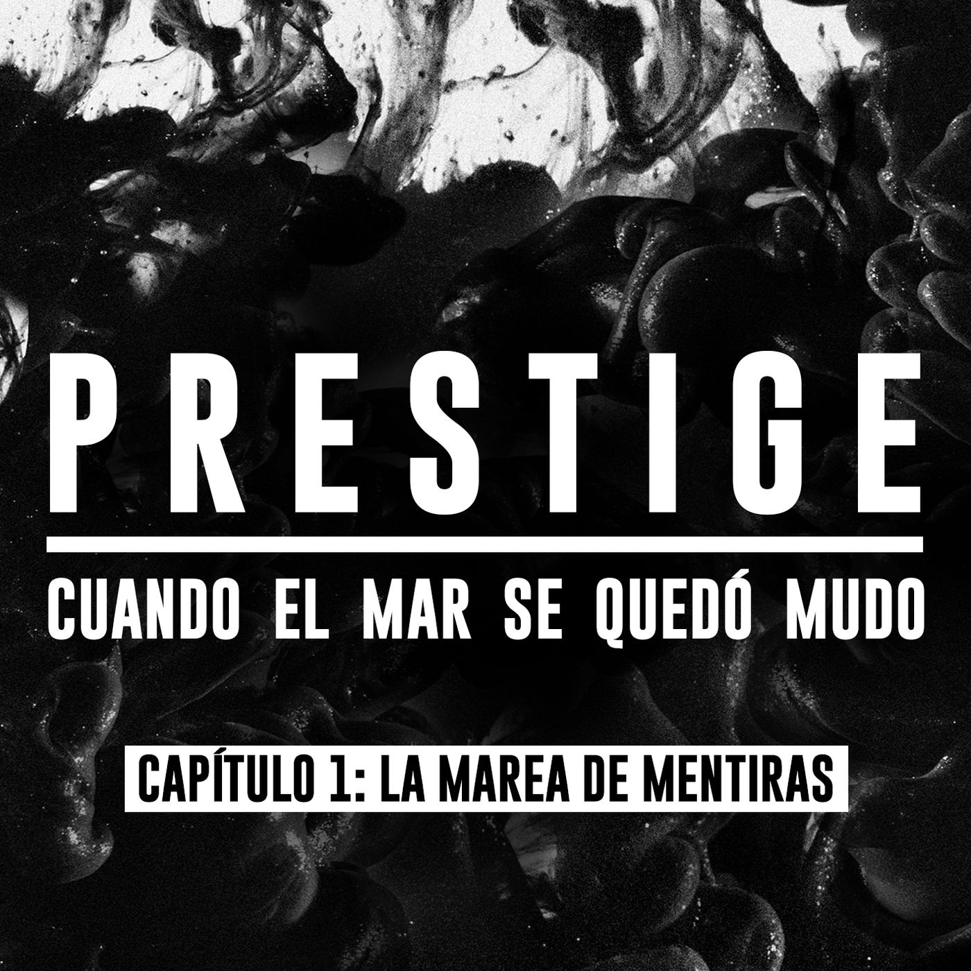 Prestige, cuando el mar se quedó mudo. Capítulo 1: La marea de mentiras
