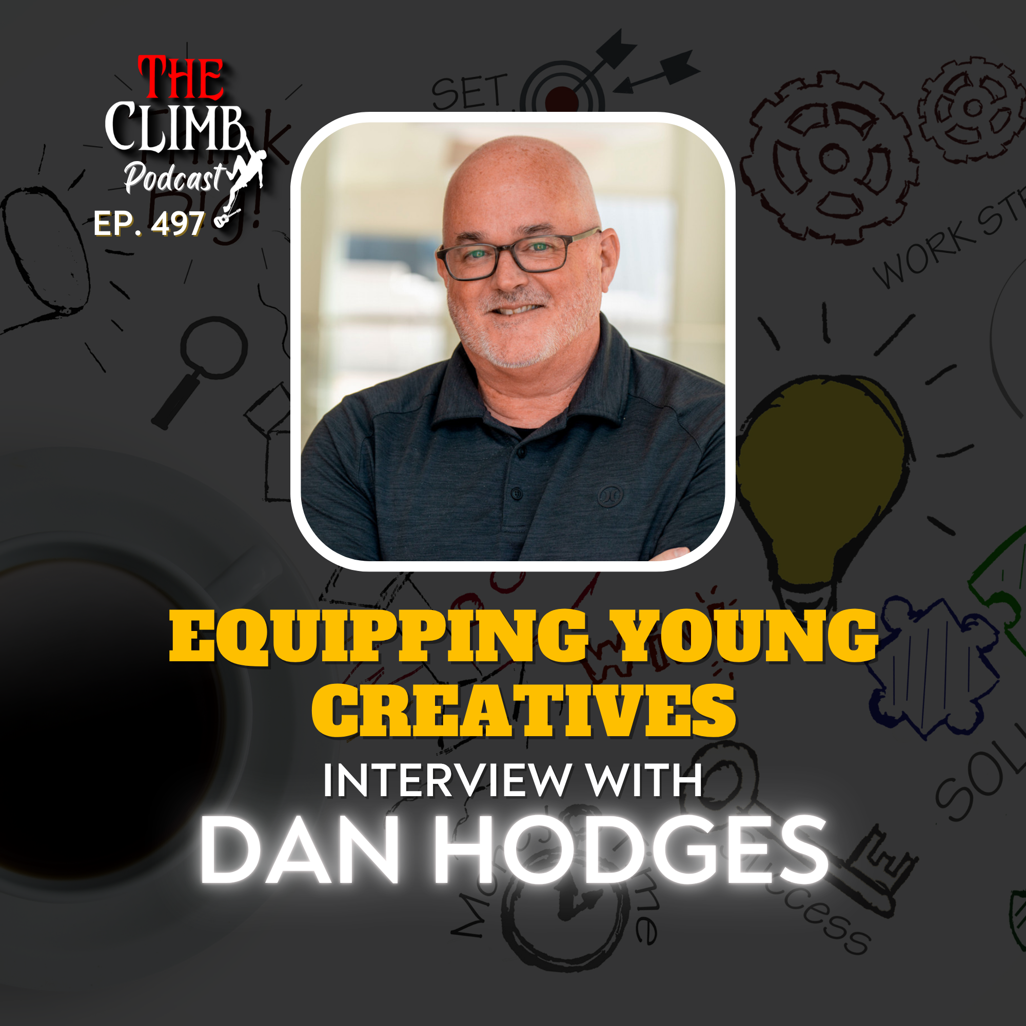 EP 497: Equipping Young Creatives, An Interview w/ Dan Hodges