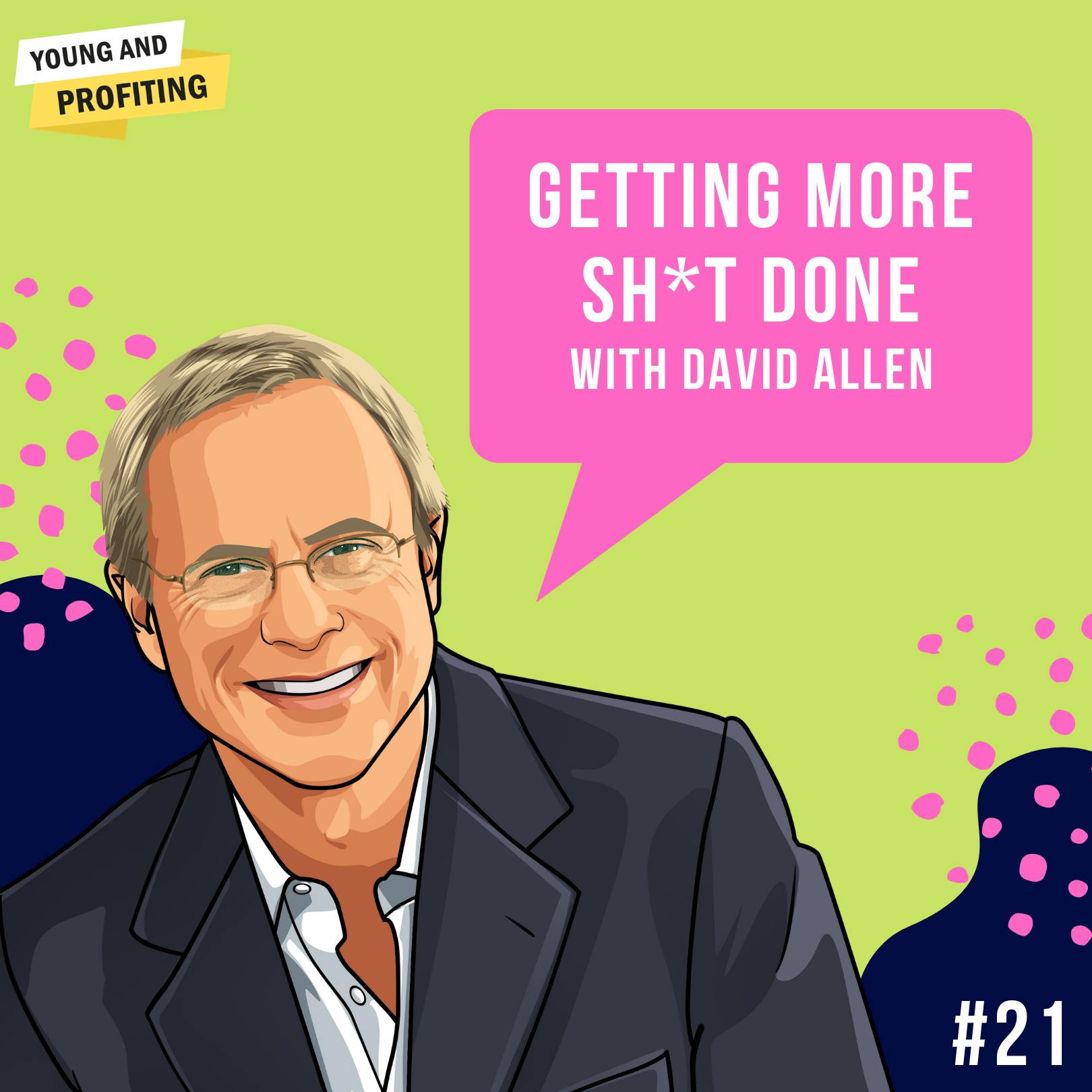 David Allen: Getting More Sh*t Done | E21 by Hala Taha | YAP Media Network