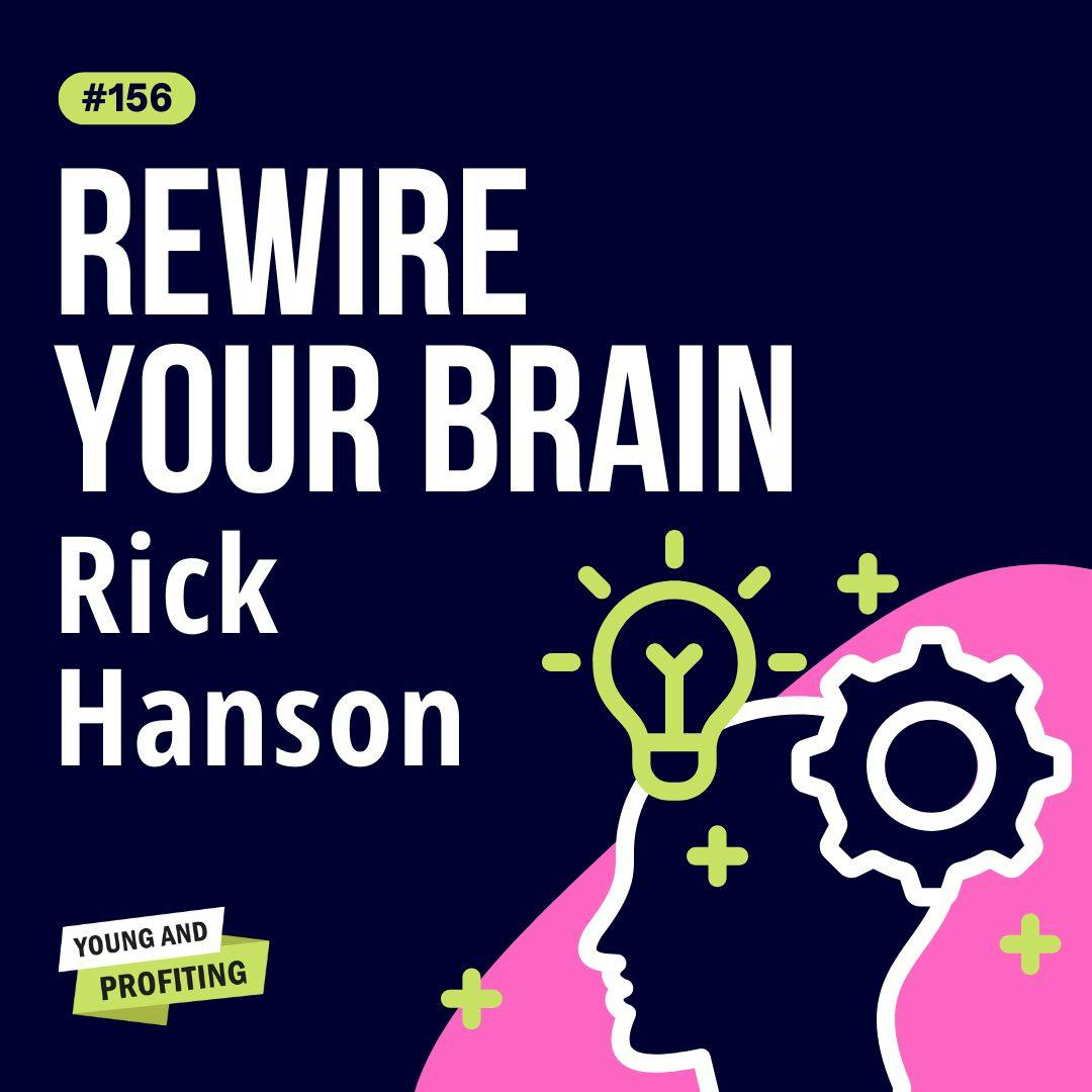 Rick Hanson: Rewiring Your Brain for Happiness and Resilience | Mental Health | YAPClassic