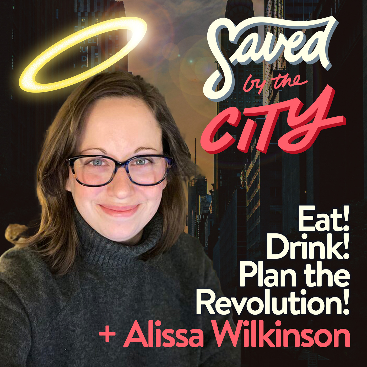 Eat! Drink! Plan the Revolution! + Alissa Wilkinson