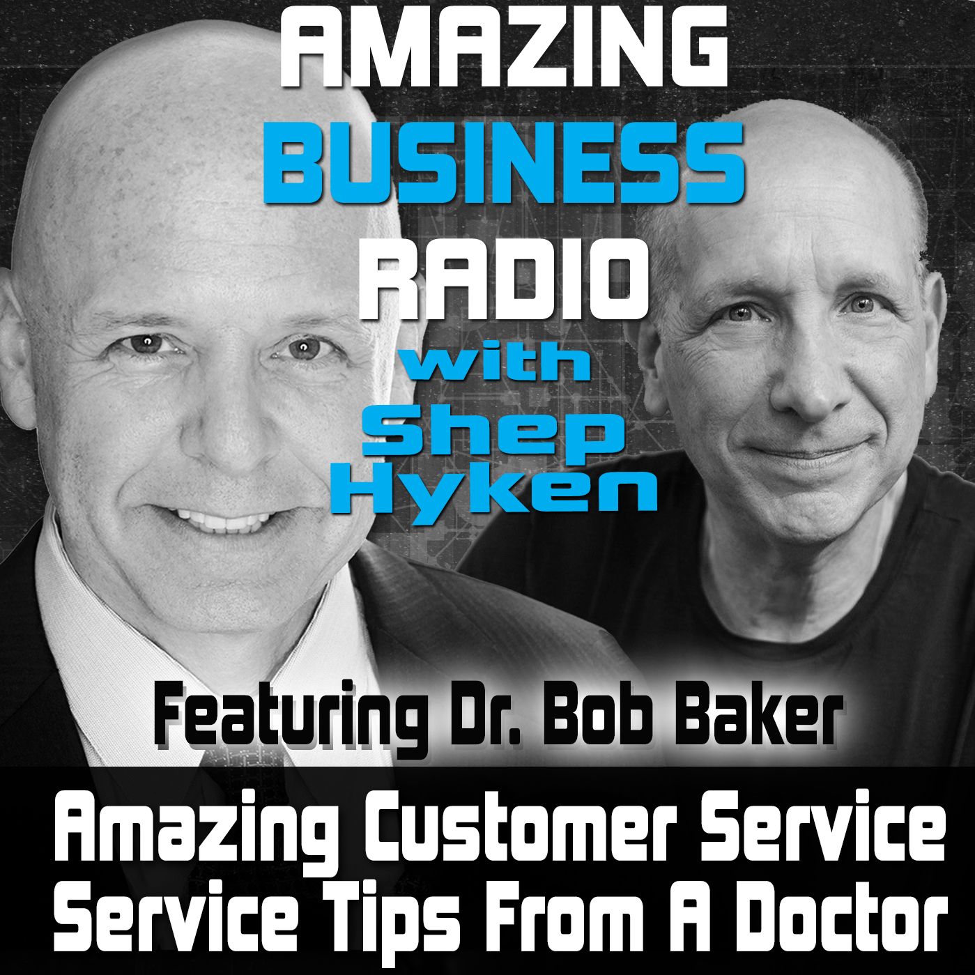 Amazing Customer Service Tips From A Doctor Featuring Guest Dr. Bob Baker