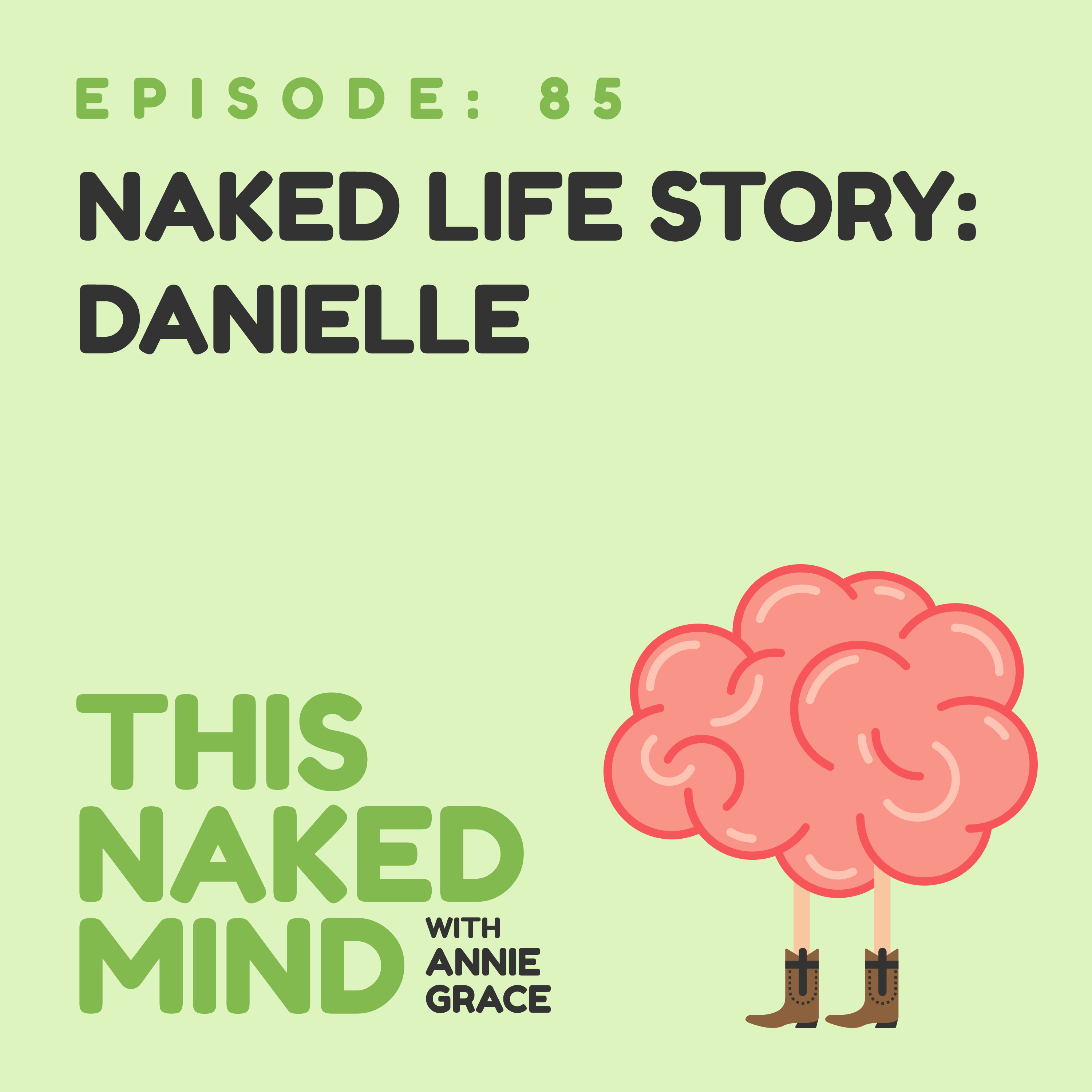 EP 85: Naked Life Story: Danielle