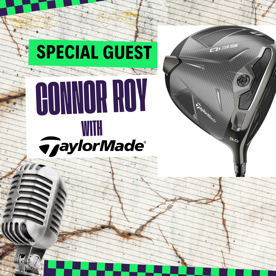 Conversation with Connor Roy with TaylorMade / Episode 100