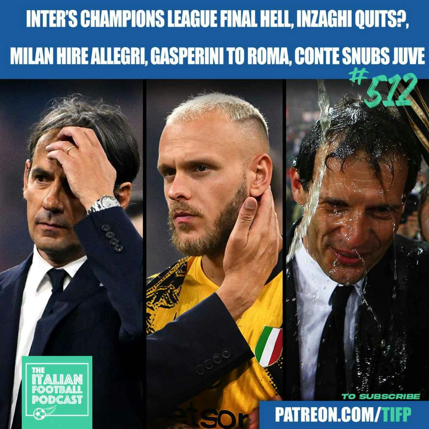 Inter Milan’s Champions League Final HELL | Inzaghi Quits? | Allegri To AC Milan | Gasperini - Roma | Conte Snubs Juventus & Much More Inter Milan’s Champions League Final HELL | Inzaghi Quits? | Allegri To AC Milan | Gasperini - Roma | Conte Snubs Juventus & Much More