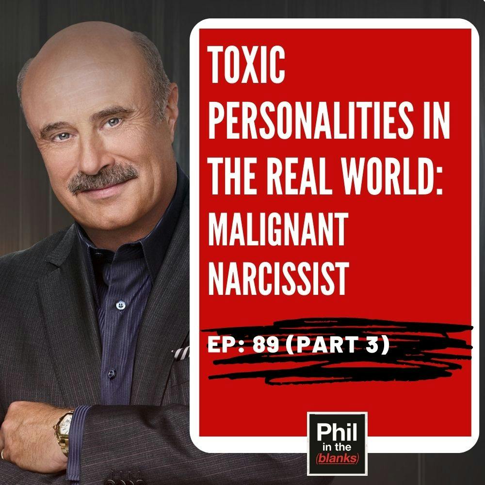 Malignant Narcissist: Toxic Personalities in the Real World (Part 3)