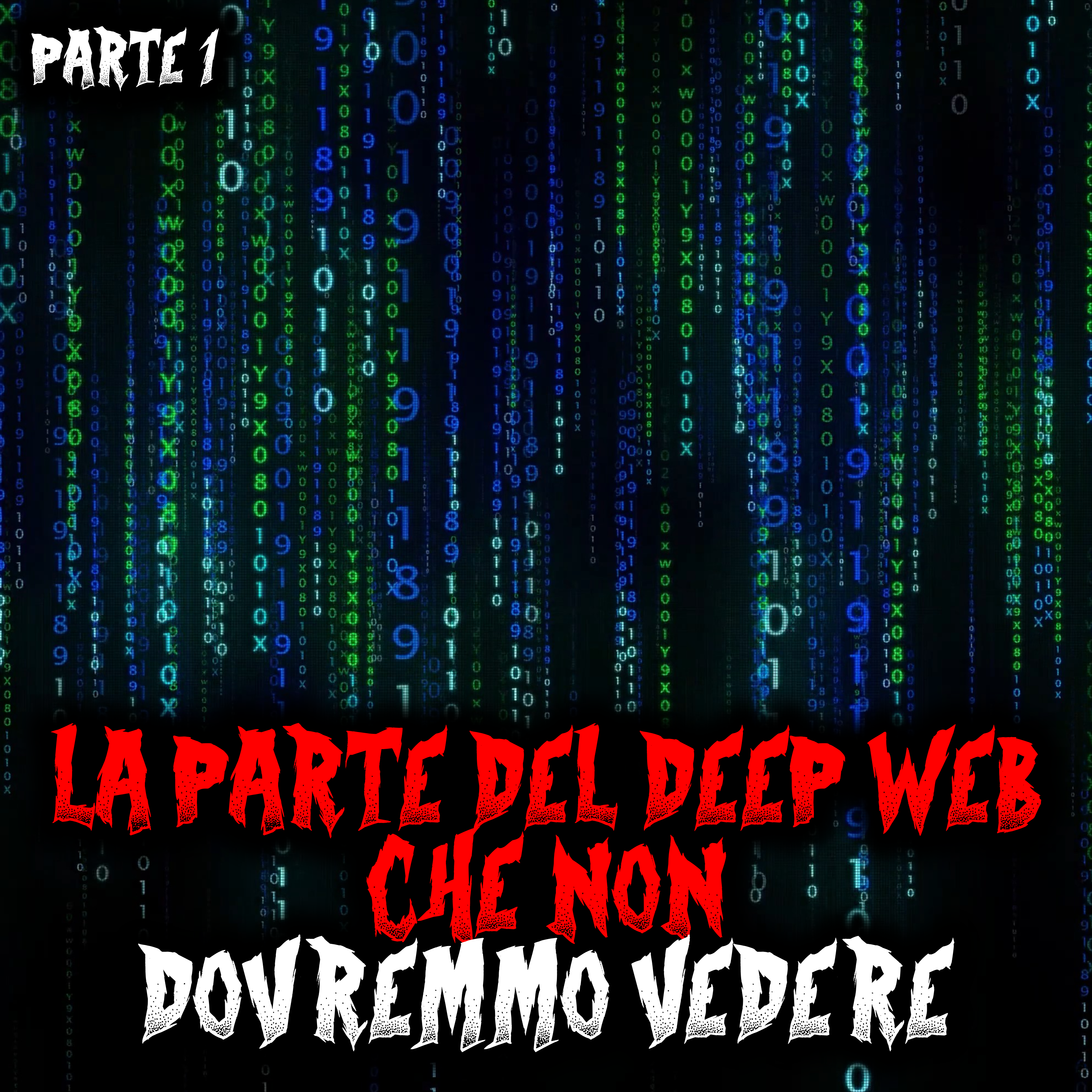 La parte del Deep Web che non dovremmo vedere - Parte 1 - Creepypasta episode artwork