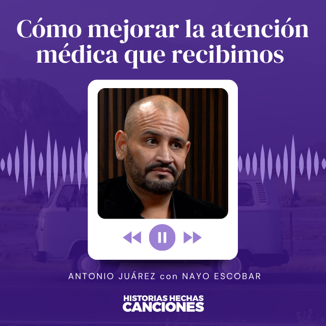 411. Cómo mejorar la atención médica que recibimos - Antonio Juárez con Nayo Escobar