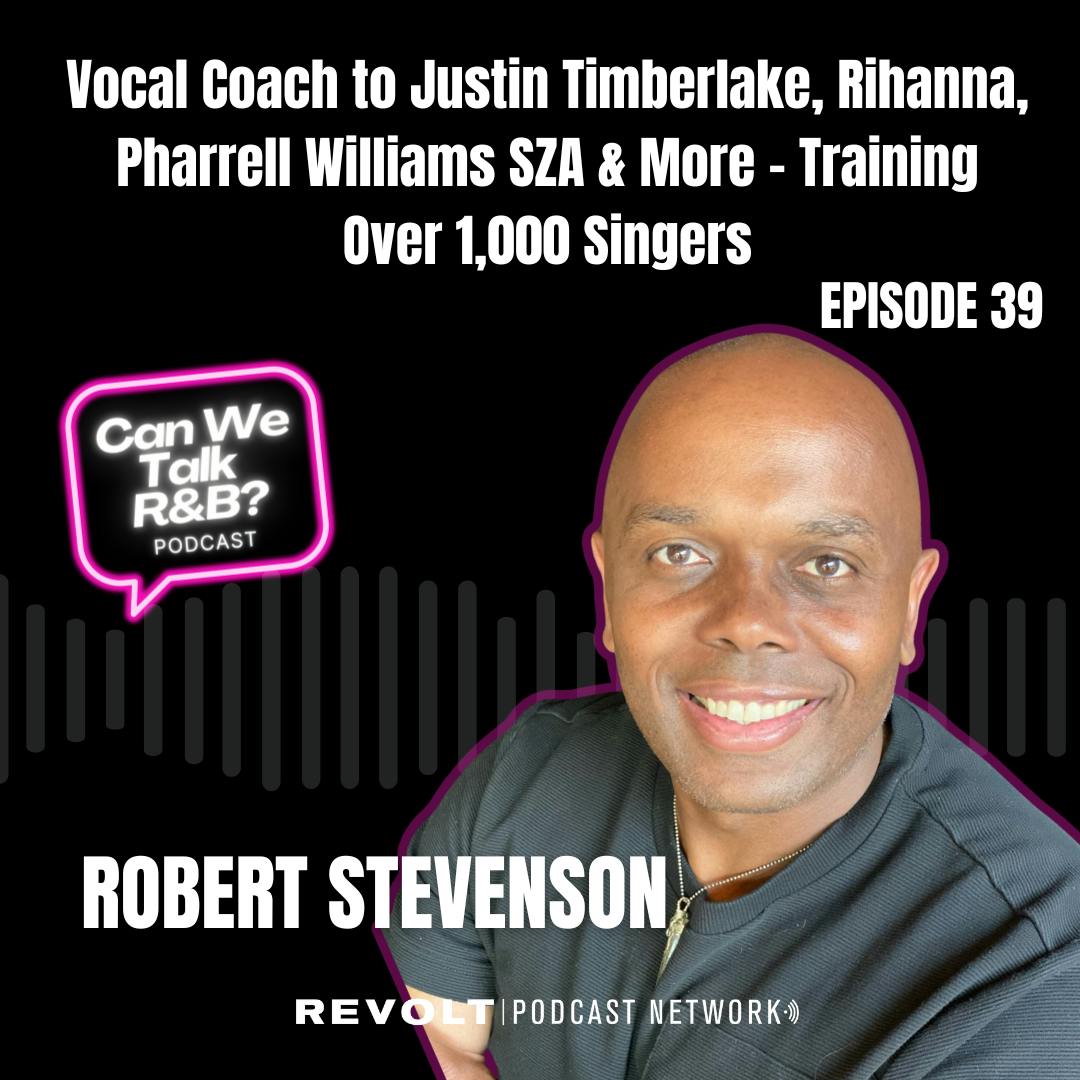 Robert Stevenson: Vocal Coach to Justin Timberlake, Rihanna, Pharrell Williams, Kane Brown, SZA & More – Training Over 1,000 Singers Robert Stevenson: Vocal Coach to Justin Timberlake, Rihanna, Pharrell Williams, Kane Brown, SZA & More – Training Over 1,000 Singers
