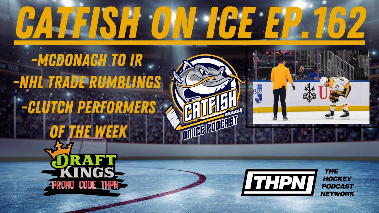 CATFISH ON ICE EP.162: Ryan McDonagh's Injury Impact and the Latest NHL Trade Rumblings
