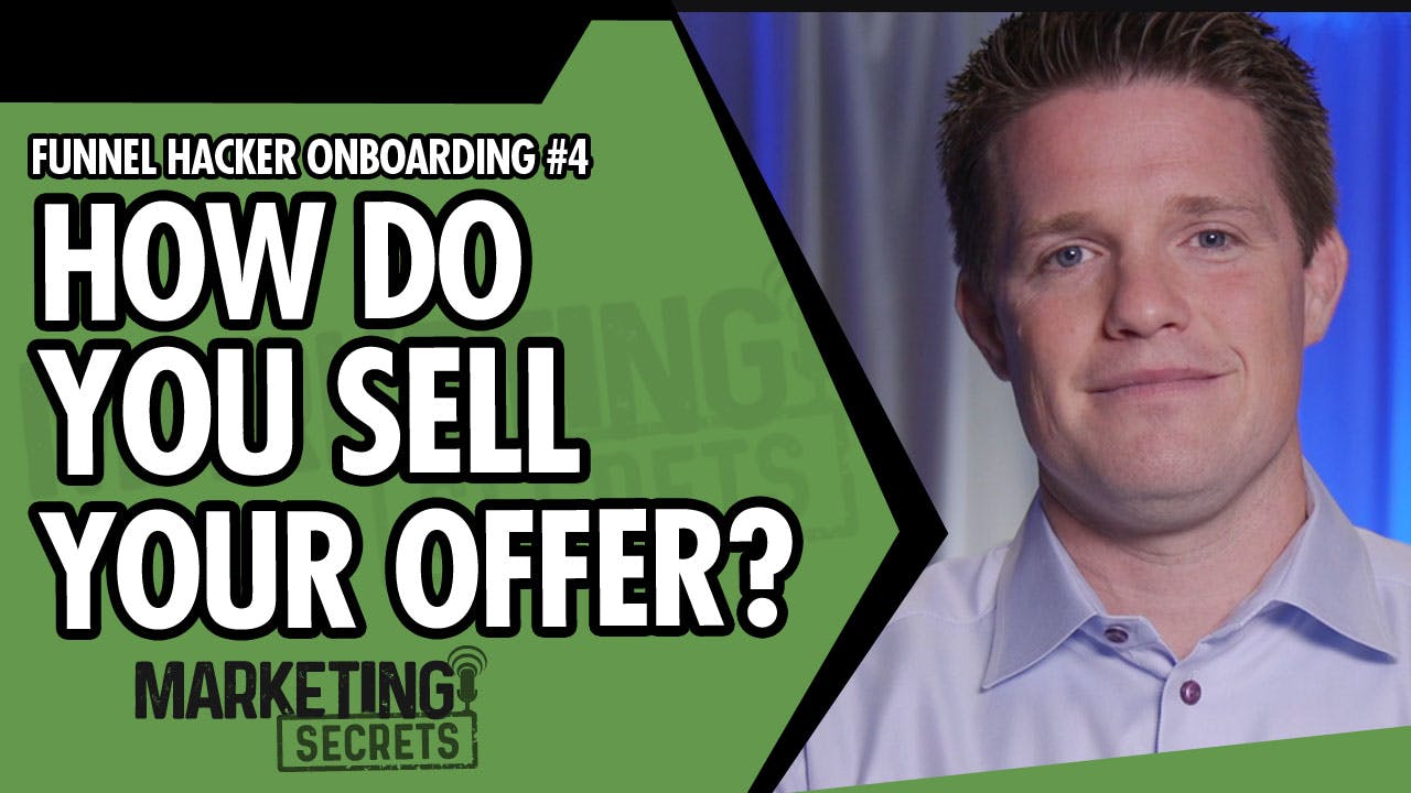 Funnel Hacker Onboarding #4 - How Do You Sell Your Offer?
