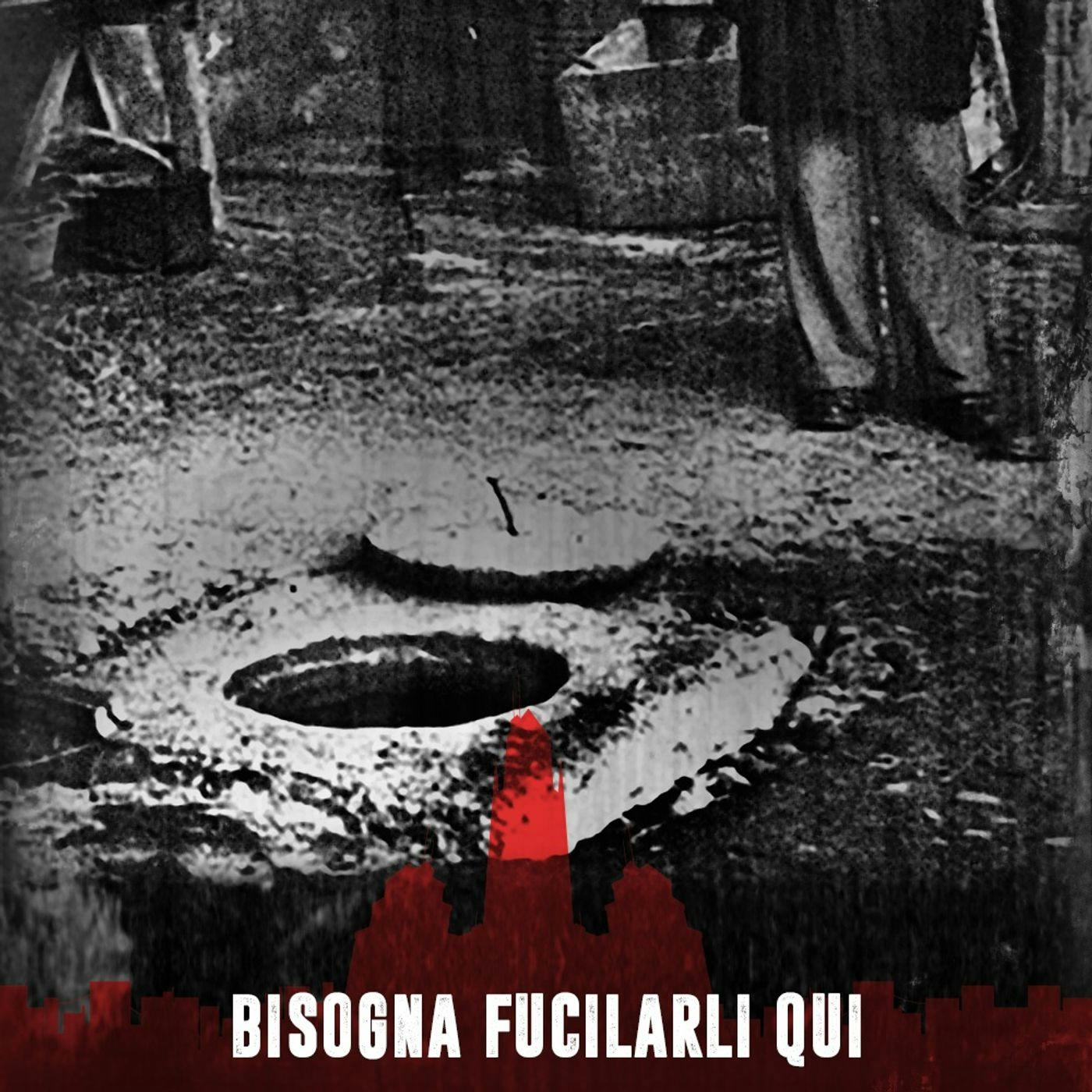 Bisogna fucilarli qui Bisogna fucilarli qui
