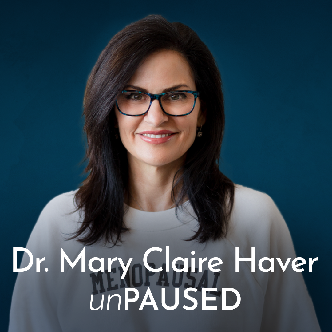 unPAUSED with Dr. Mary Claire Haver