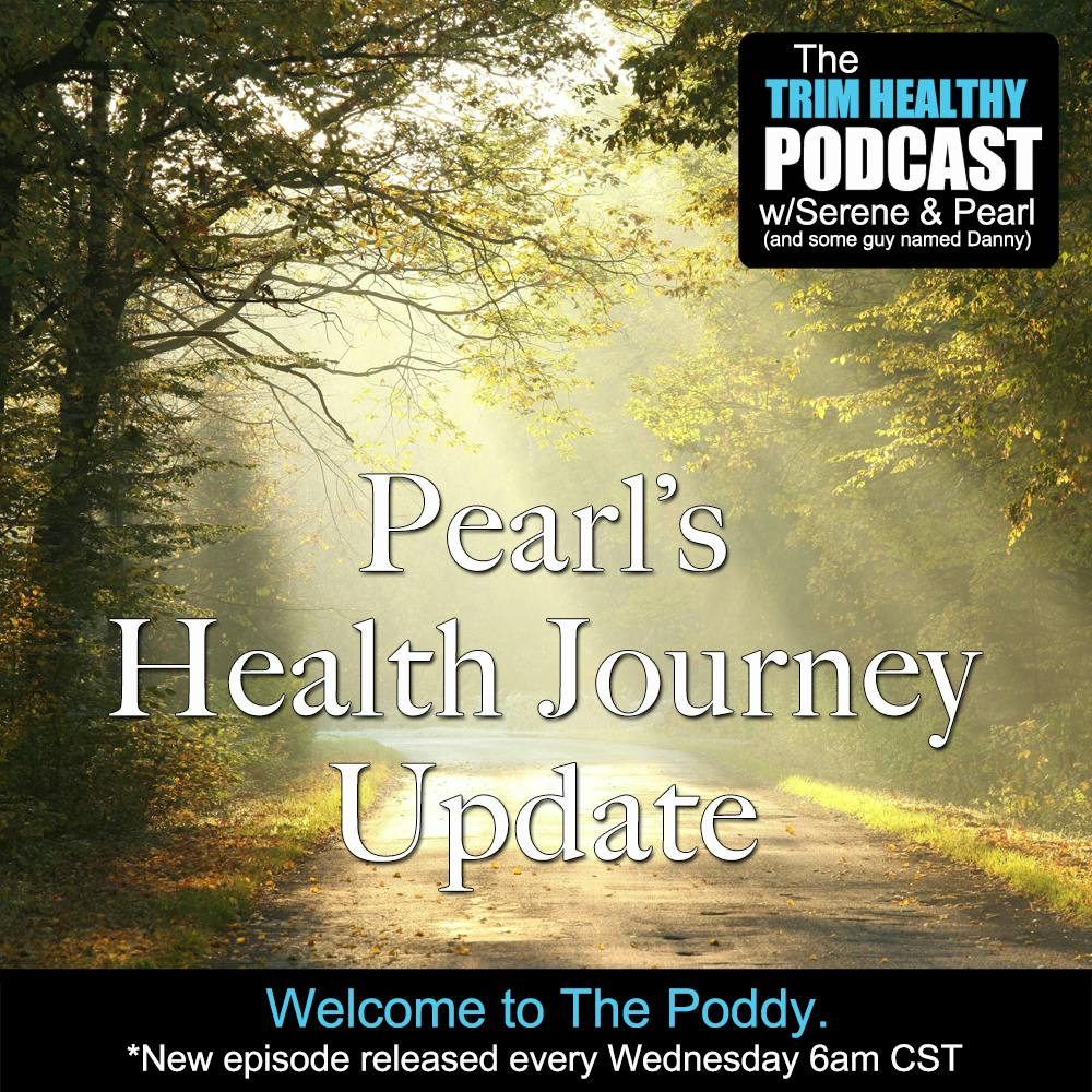 Ep. 287: Pearl’s Health Journey Update